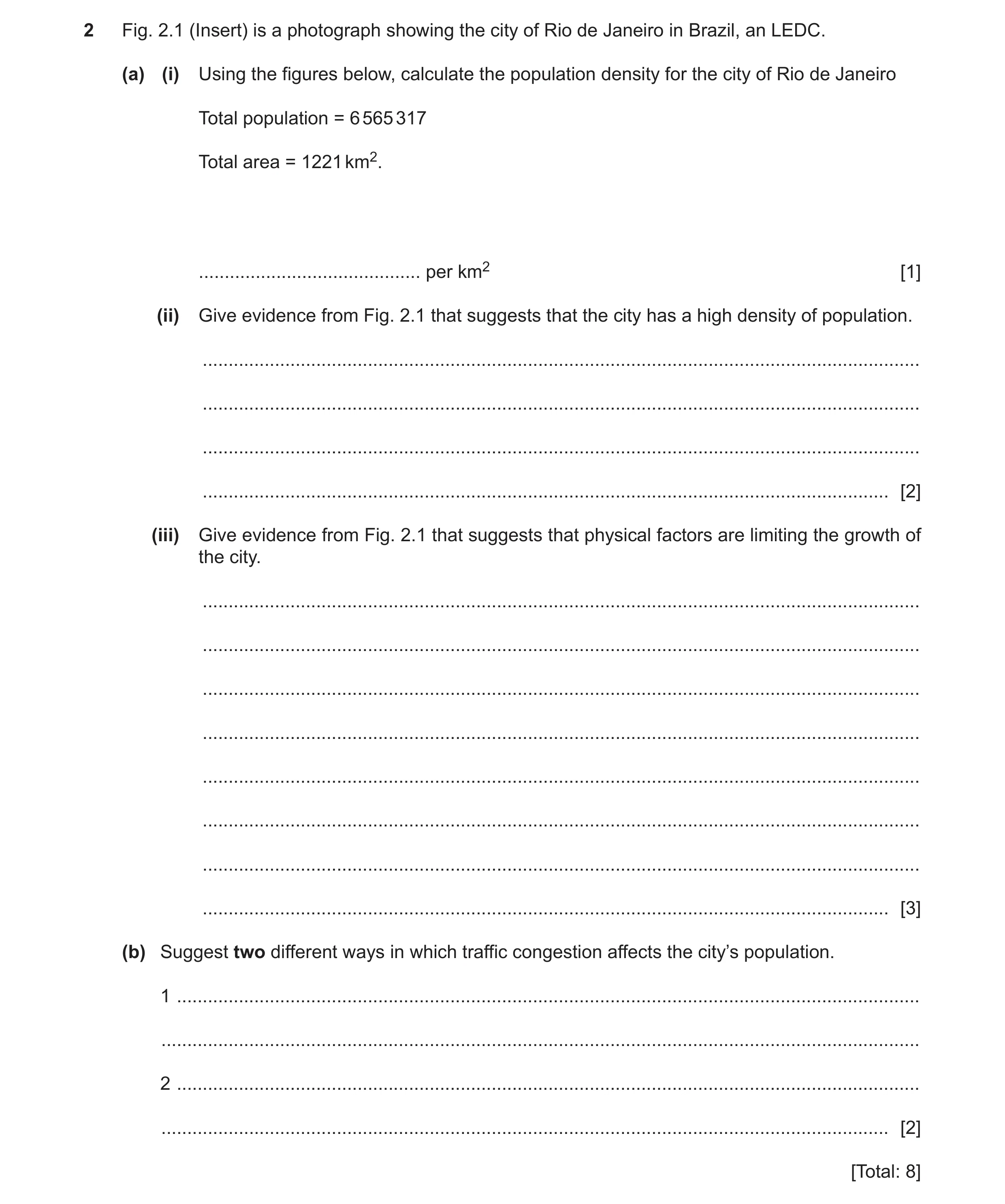 Question 10: Fig. 2.1 (Insert) is a photograph showing the city of Rio de Janeiro in Brazil, an LEDC. (a) (i) Using the figures below, calculate the pop…