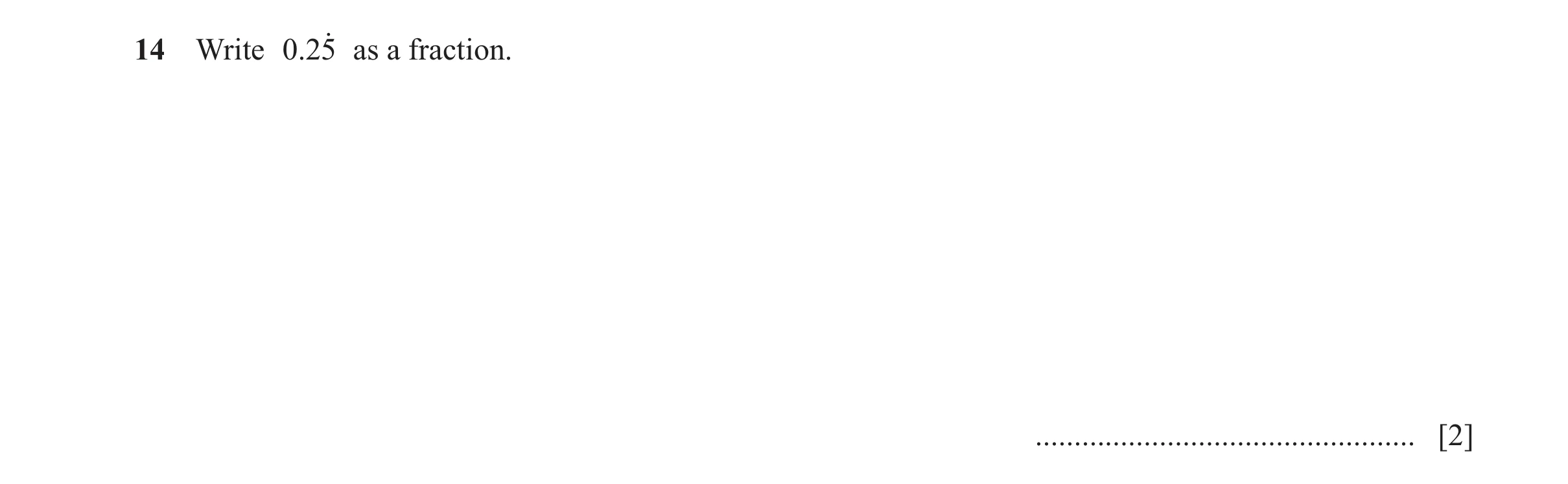 Question 115: Write .025o as a fraction. ................................................. [2]