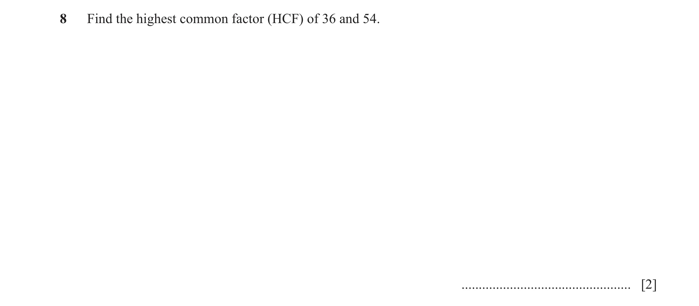 Question 59: Find the highest common factor (HCF) of 36 and 54. ................................................. [2]