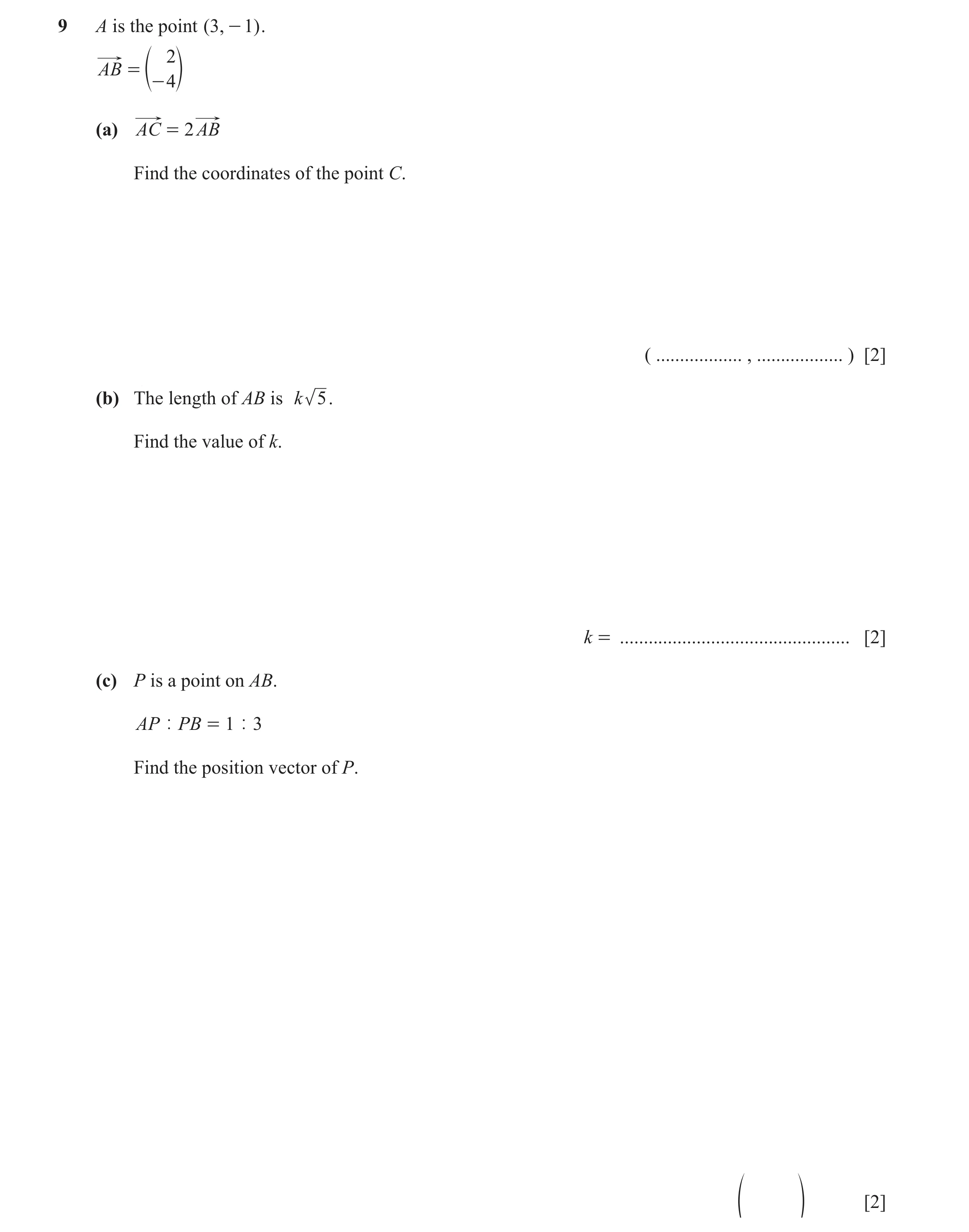 Question 76: A is the point ( 3 , - 1 ) . 2 AB = e o - 4 (a) AC = 2 AB Find the coordinates of the point C. ( .................. , .................. ) …