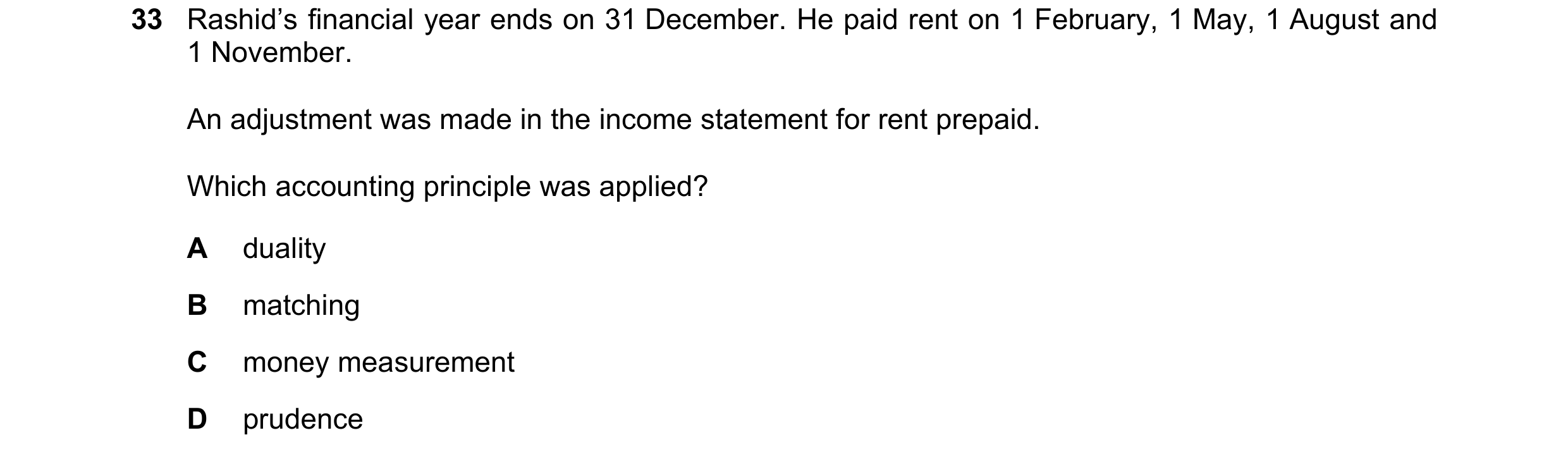 Question 8: Rashid’s financial year ends on 31 December. He paid rent on 1 February, 1 May, 1 August and 1 November. An adjustment was made in the inco…