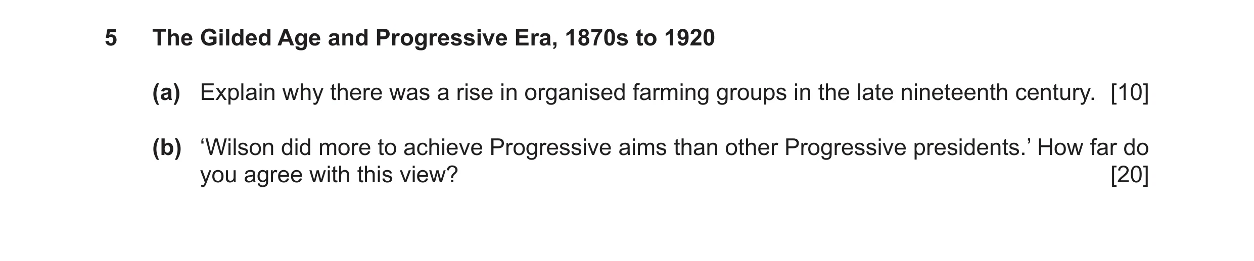 Question 10: The Gilded Age and Progressive Era, 1870s to 1920 (a) Explain why there was a rise in organised farming groups in the late nineteenth centu…