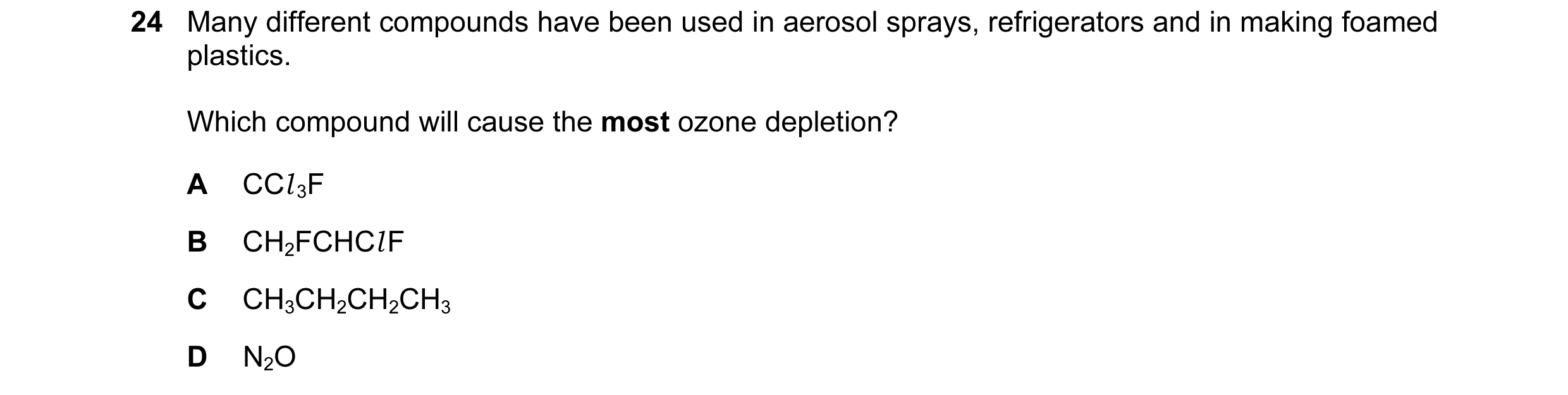 Question 51: Many different compounds have been used in aerosol sprays, refrigerators and in making foamed plastics. Which compound will cause the most …