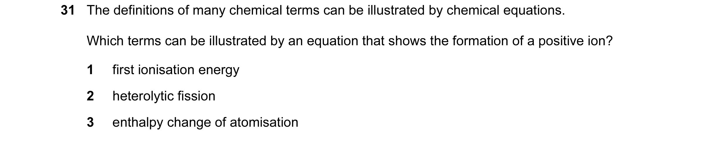 Question 44: The definitions of many chemical terms can be illustrated by chemical equations. Which terms can be illustrated by an equation that shows t…