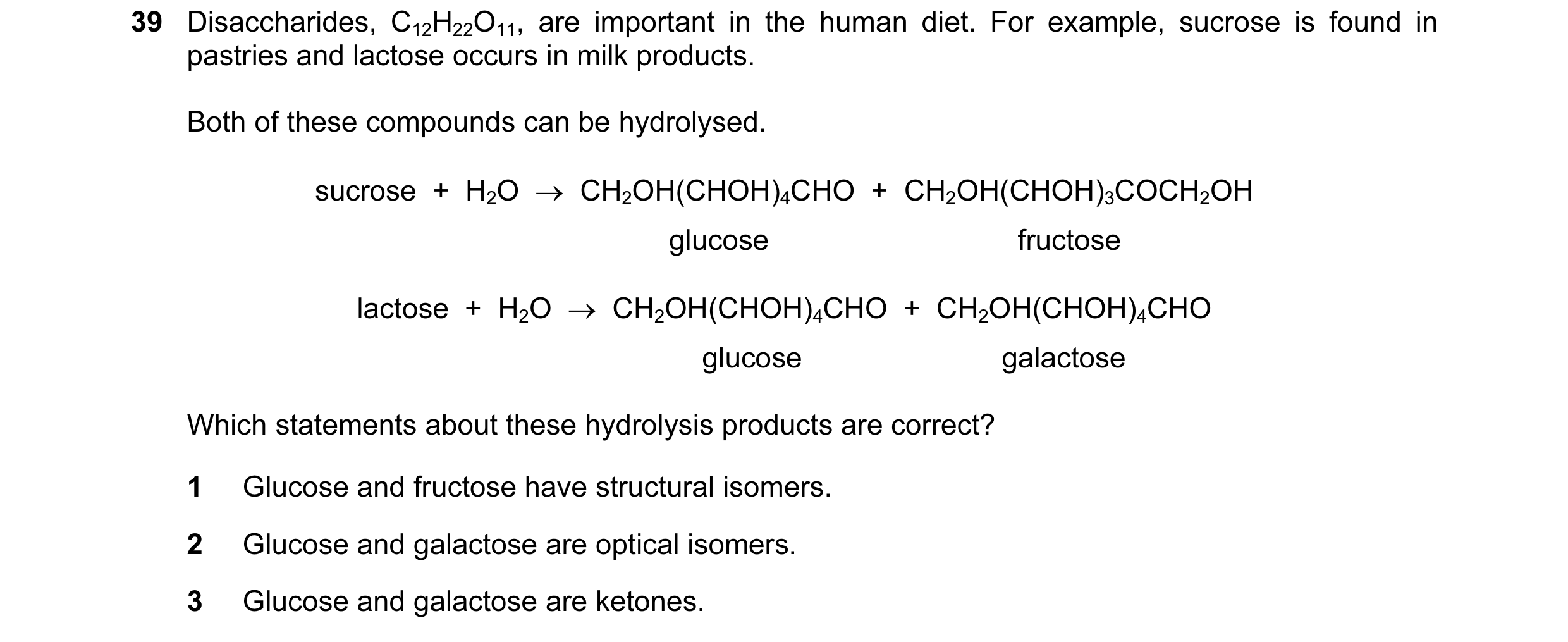 Question 56: Disaccharides, C12H22O11, are important in the human diet. For example, sucrose is found in pastries and lactose occurs in milk products. B…