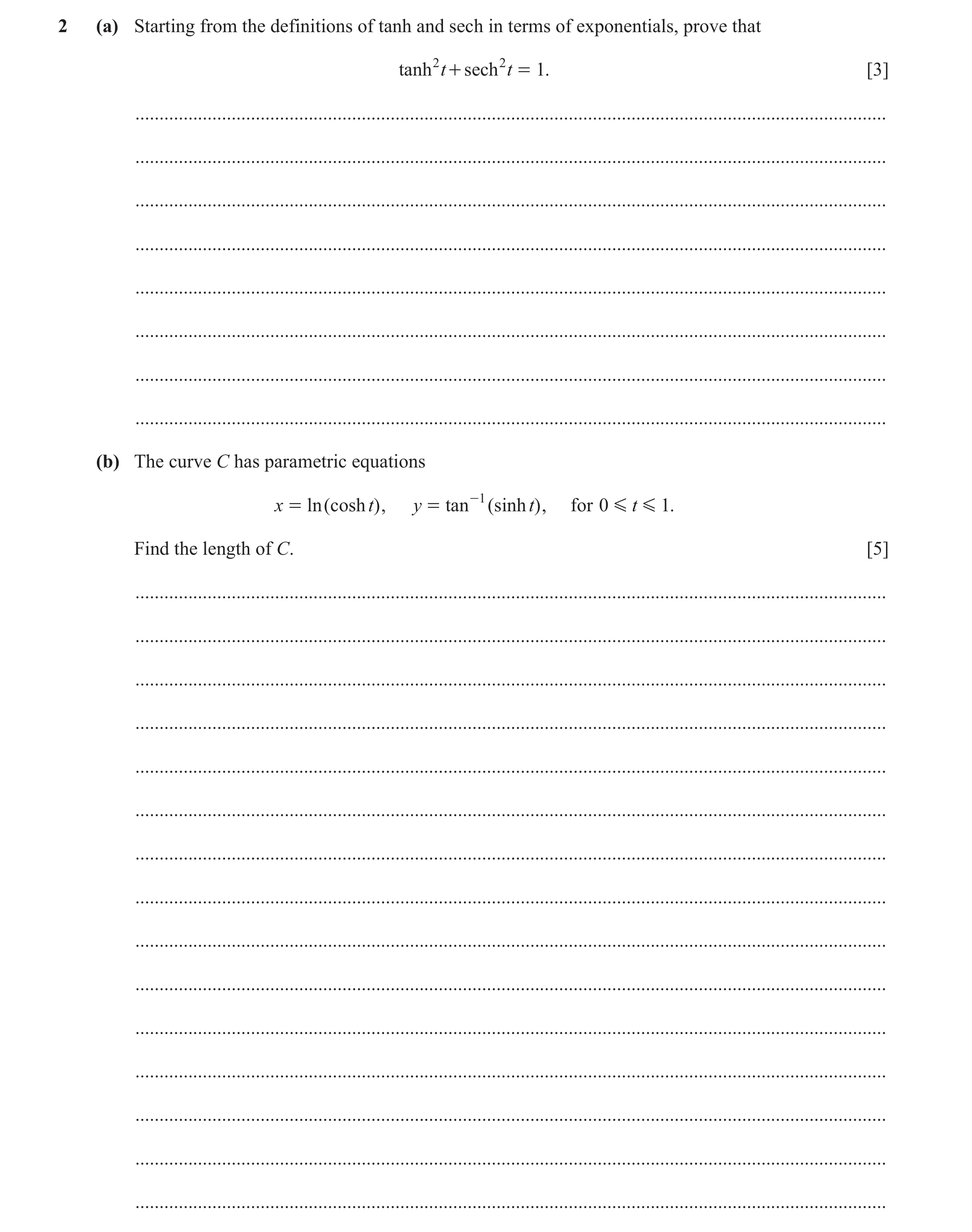 Question 31: (a) Starting from the definitions of tanh and sech in terms of exponentials, prove that tanh 2 t + sech 2 t = 1. [3] ......................…