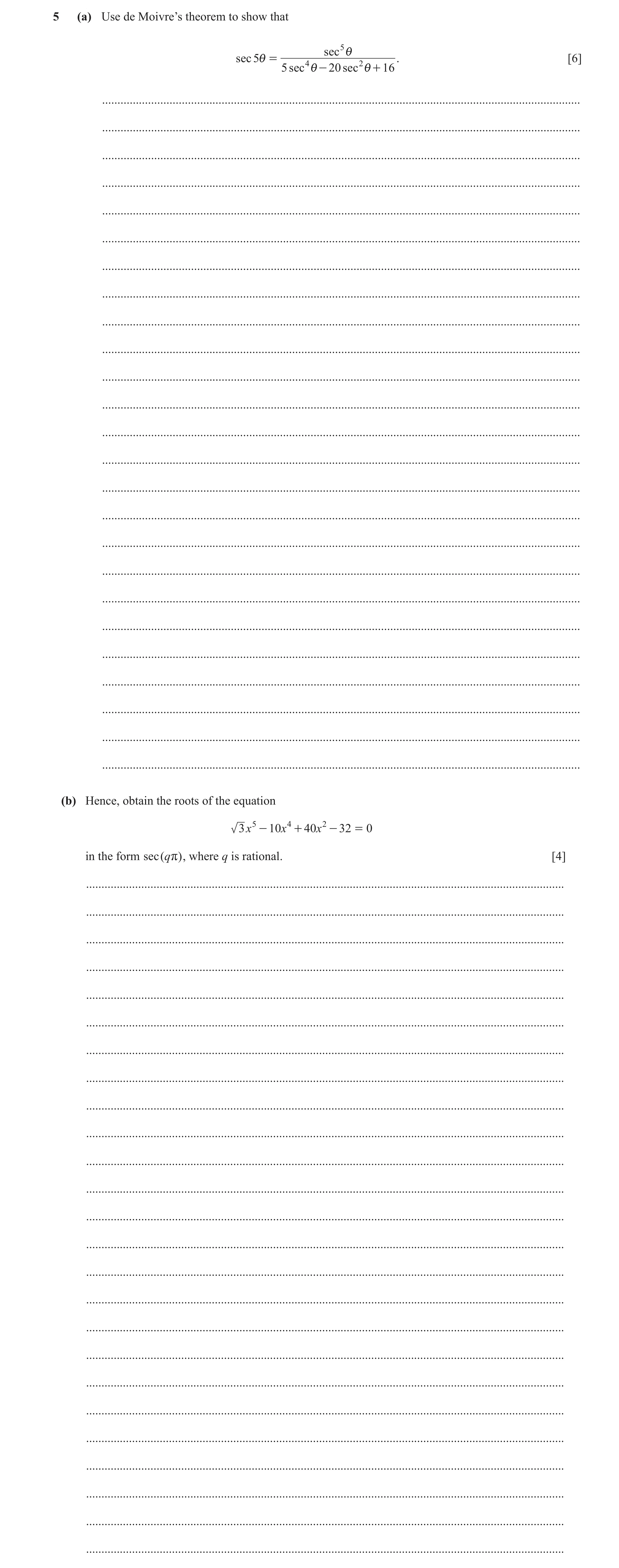 Question 37: (a) Use de Moivre’s theorem to show that sec 5 i sec 5 i = . [6] 5 sec 4 i - 20 sec 2 i + 16 ..............................................…