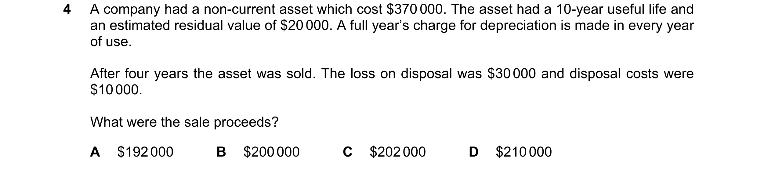 Question 197: A company had a non-current asset which cost $370 000. The asset had a 10-year useful life and an estimated residual value of $20 000. A fu…