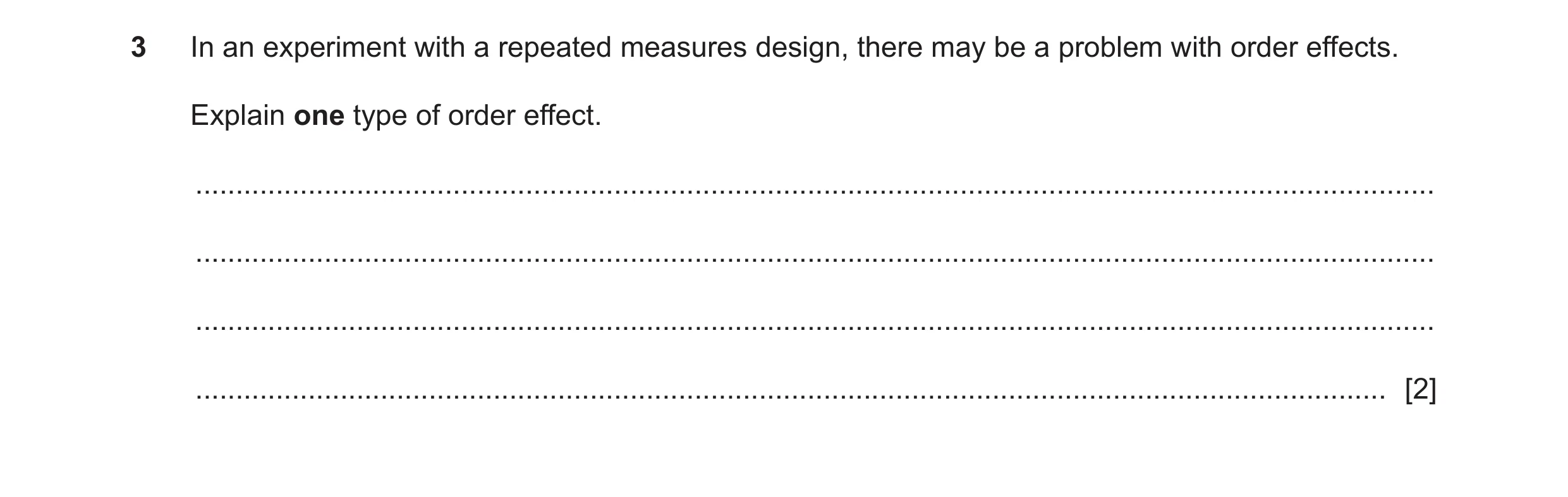 Question 133: In an experiment with a repeated measures design, there may be a problem with order effects. Explain one type of order effect. ............…