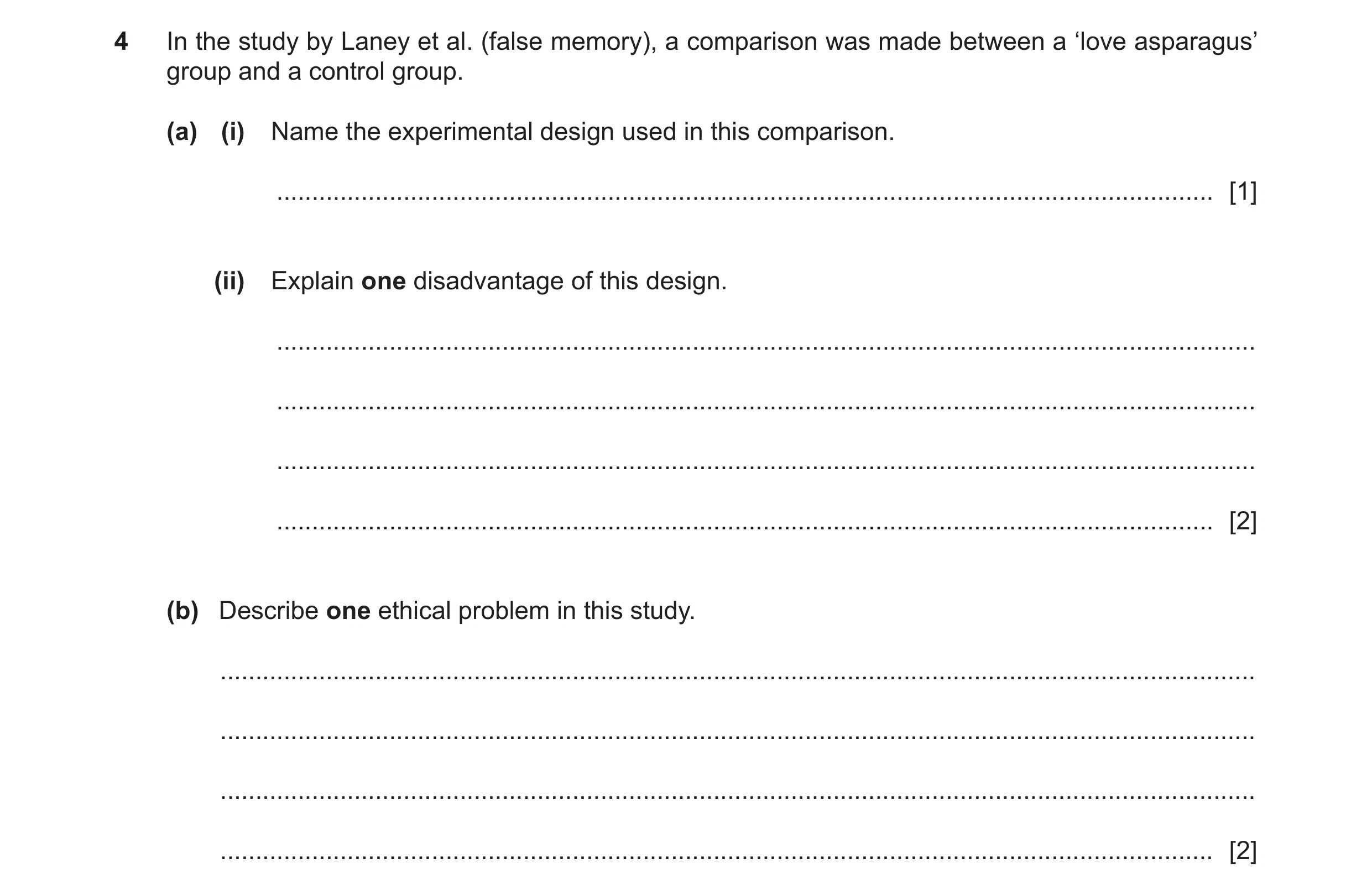 Question 134: In the study by Laney et al. (false memory), a comparison was made between a ‘love asparagus’ group and a control group. (a) (i) Name the e…