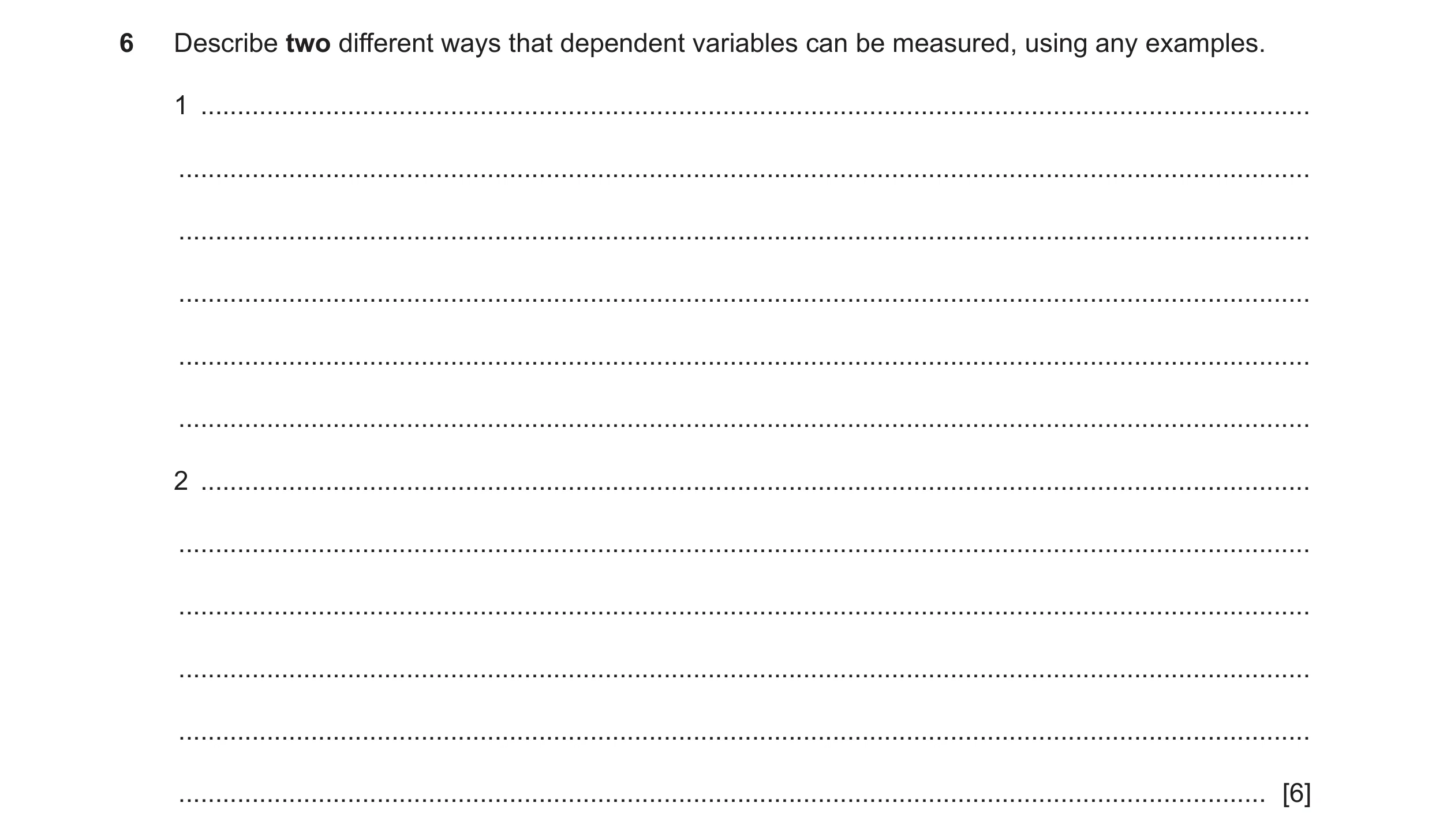 Question 136: Describe two different ways that dependent variables can be measured, using any examples. 1 ...............................................…