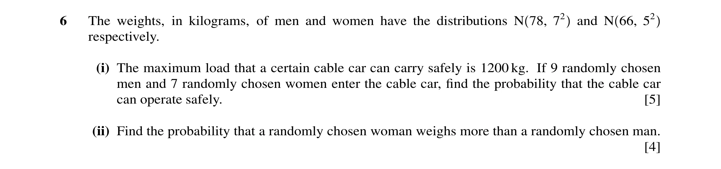 Question 18: The weights, in kilograms, of men and women have the distributions N 78, 72 and N 66, 52 respectively. (i) The maximum load that a certain …