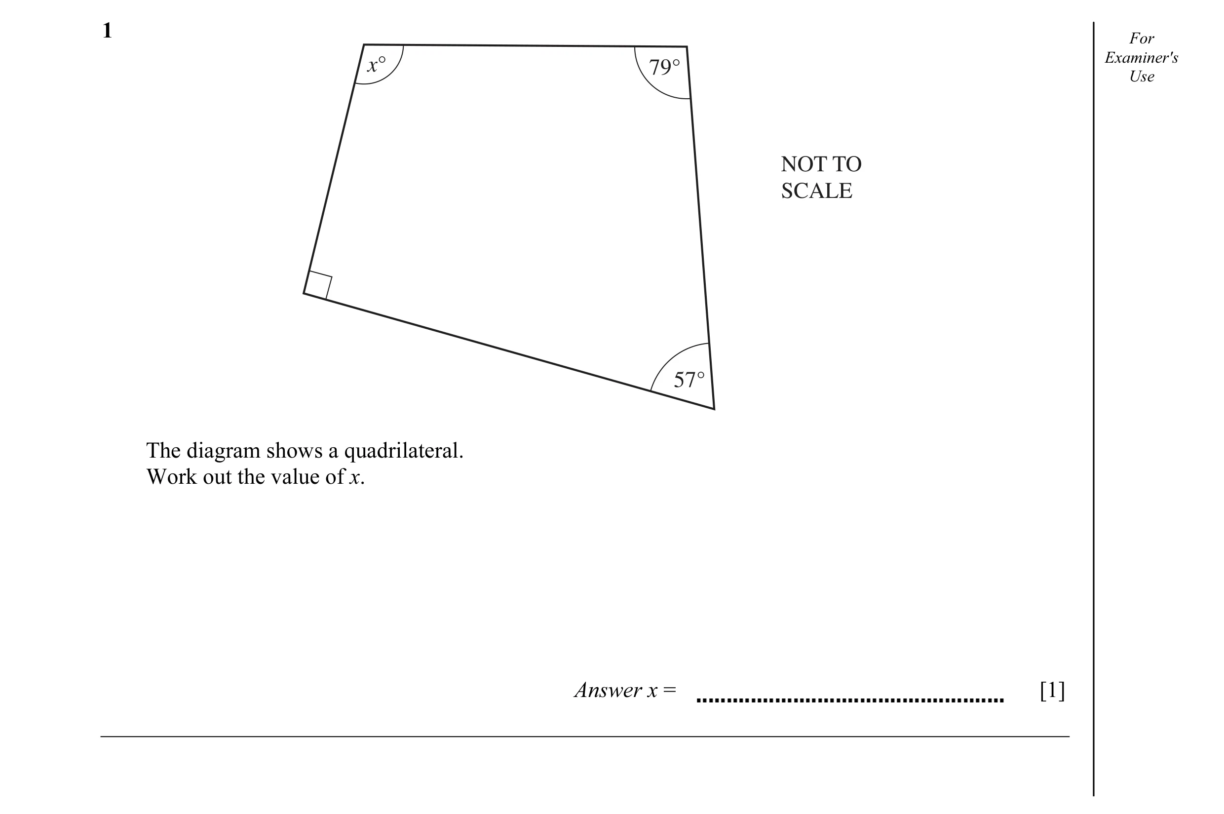 Question 15: For x° 79° Examiner'sUse NOT TO SCALE 57° The diagram shows a quadrilateral. Work out the value of x. Answer x = [1]