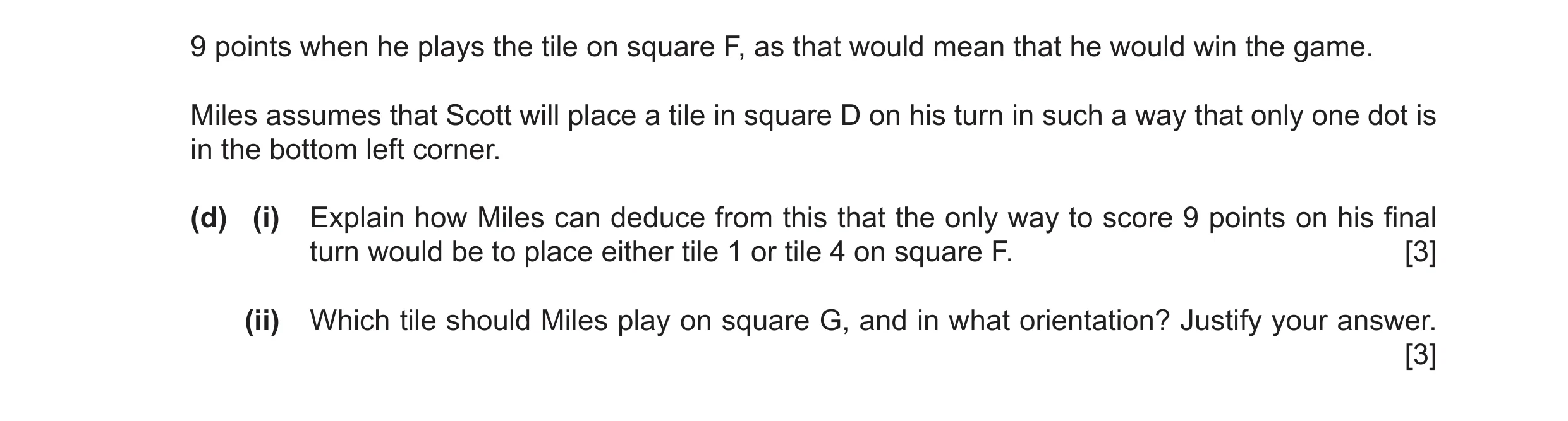 Question 98: points when he plays the tile on square F, as that would mean that he would win the game. Miles assumes that Scott will place a tile in squ…
