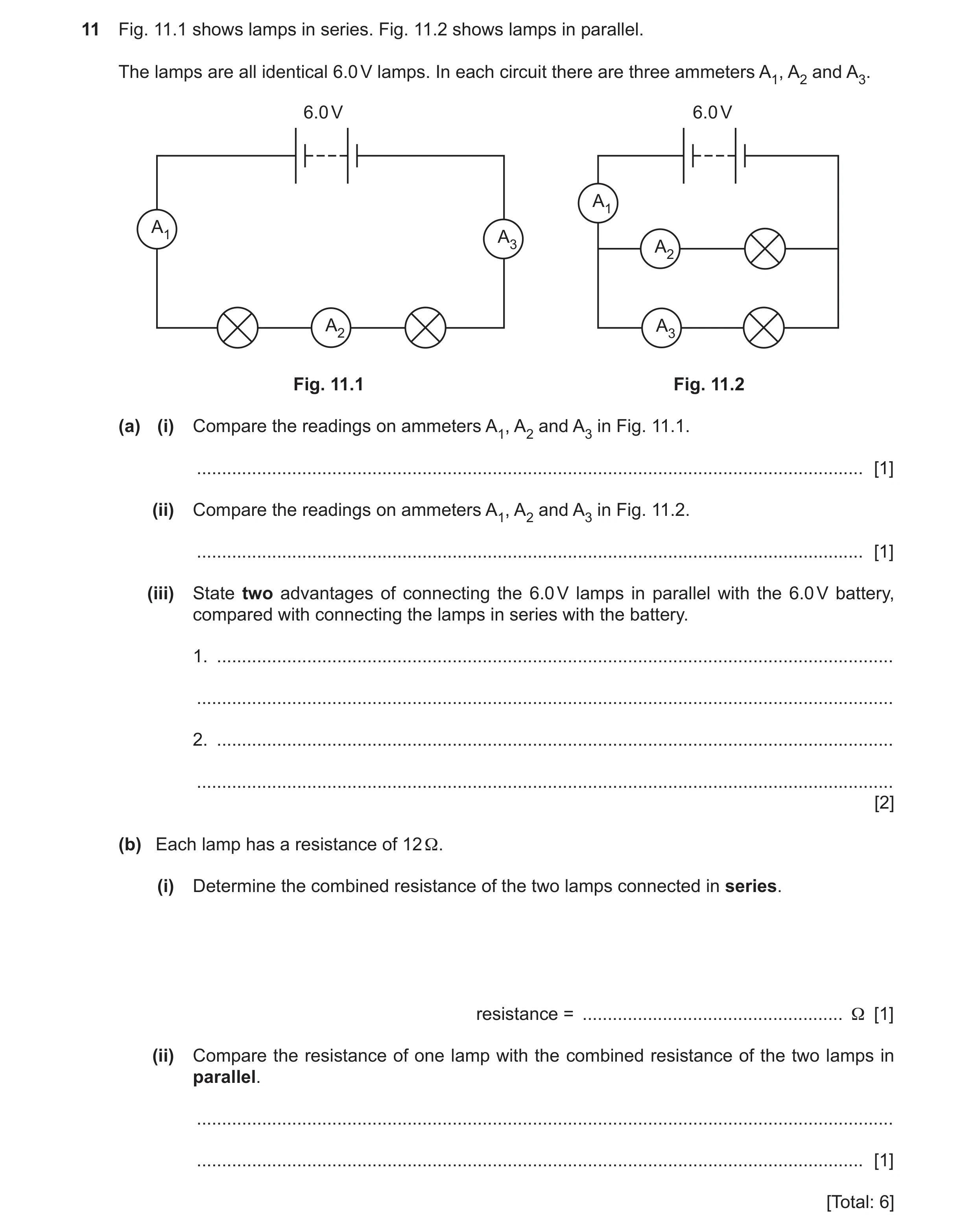 Question 24: Fig. 11.1 shows lamps in series. Fig. 11.2 shows lamps in parallel. The lamps are all identical 6.0 V lamps. In each circuit there are thre…