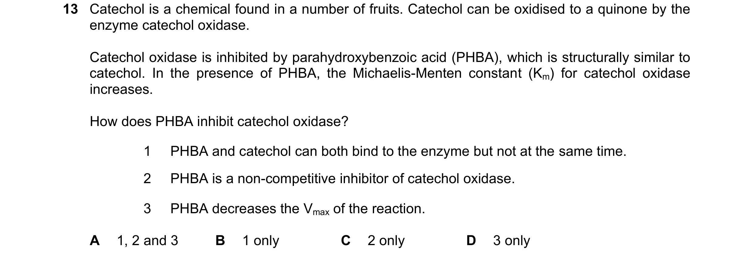 Question 127: Catechol is a chemical found in a number of fruits. Catechol can be oxidised to a quinone by the enzyme catechol oxidase. Catechol oxidase …