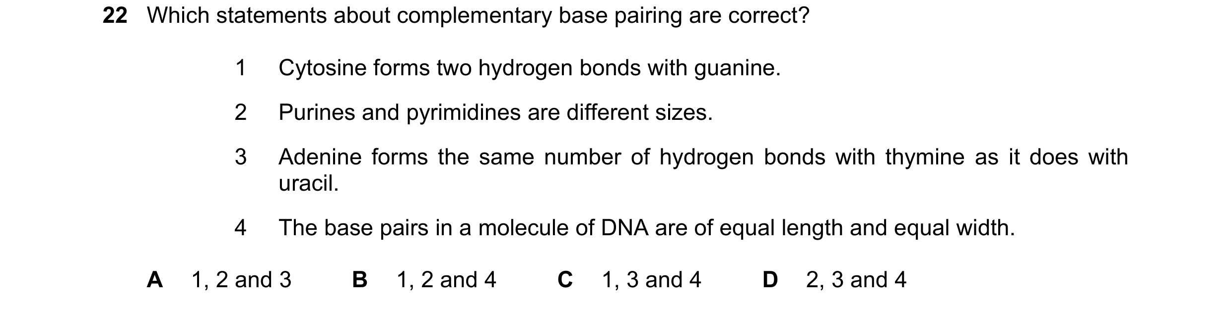 Question 159: Which statements about complementary base pairing are correct? 1 Cytosine forms two hydrogen bonds with guanine. 2 Purines and pyrimidines …