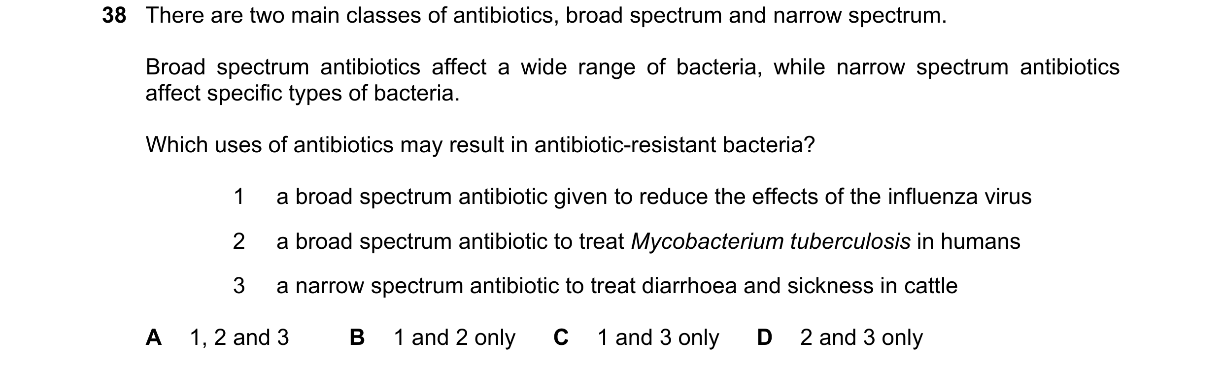 Question 60: There are two main classes of antibiotics, broad spectrum and narrow spectrum. Broad spectrum antibiotics affect a wide range of bacteria, …