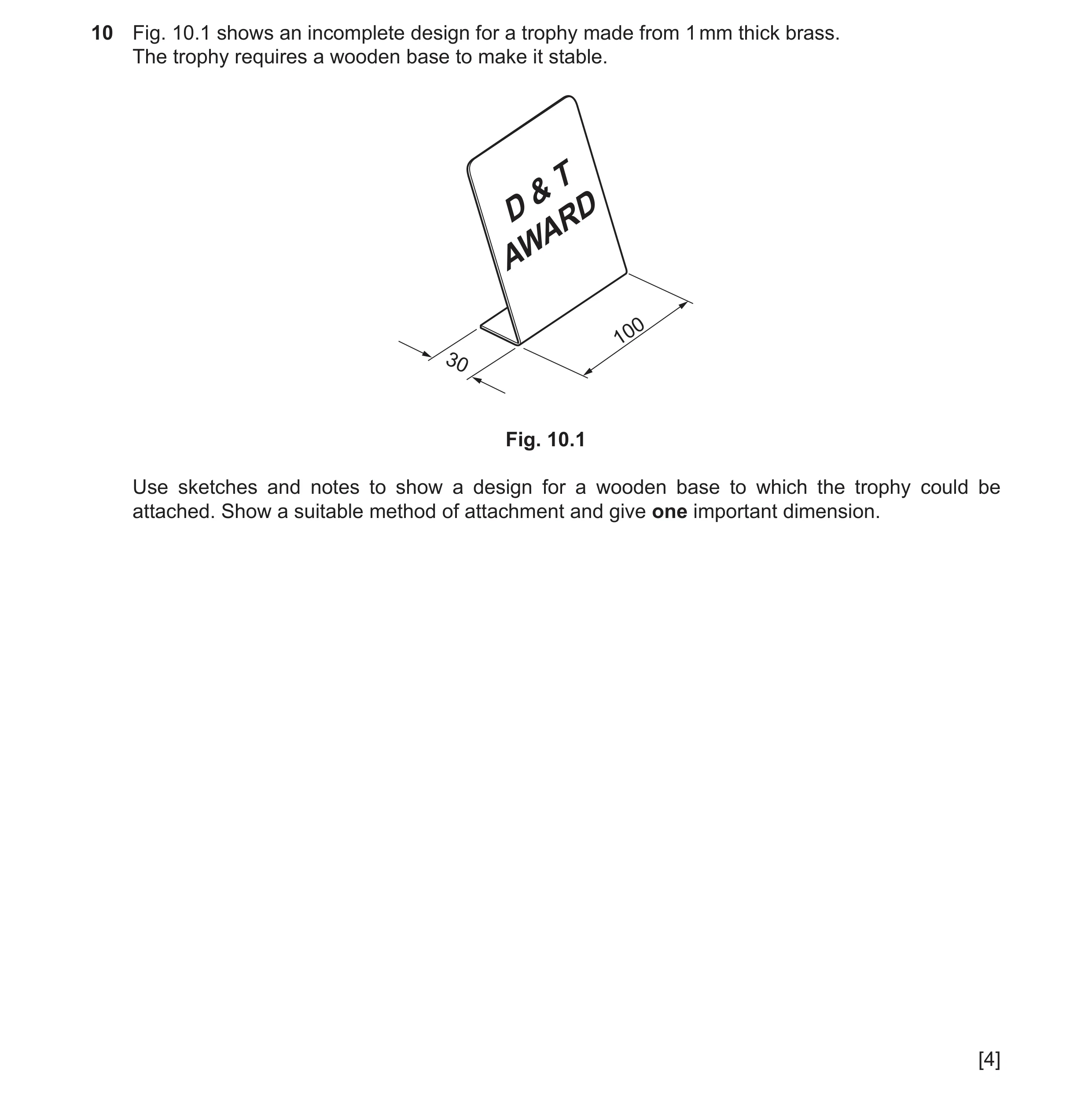 Question 286: Fig. 10.1 shows an incomplete design for a trophy made from 1 mm thick brass. The trophy requires a wooden base to make it stable. T & AWAR…