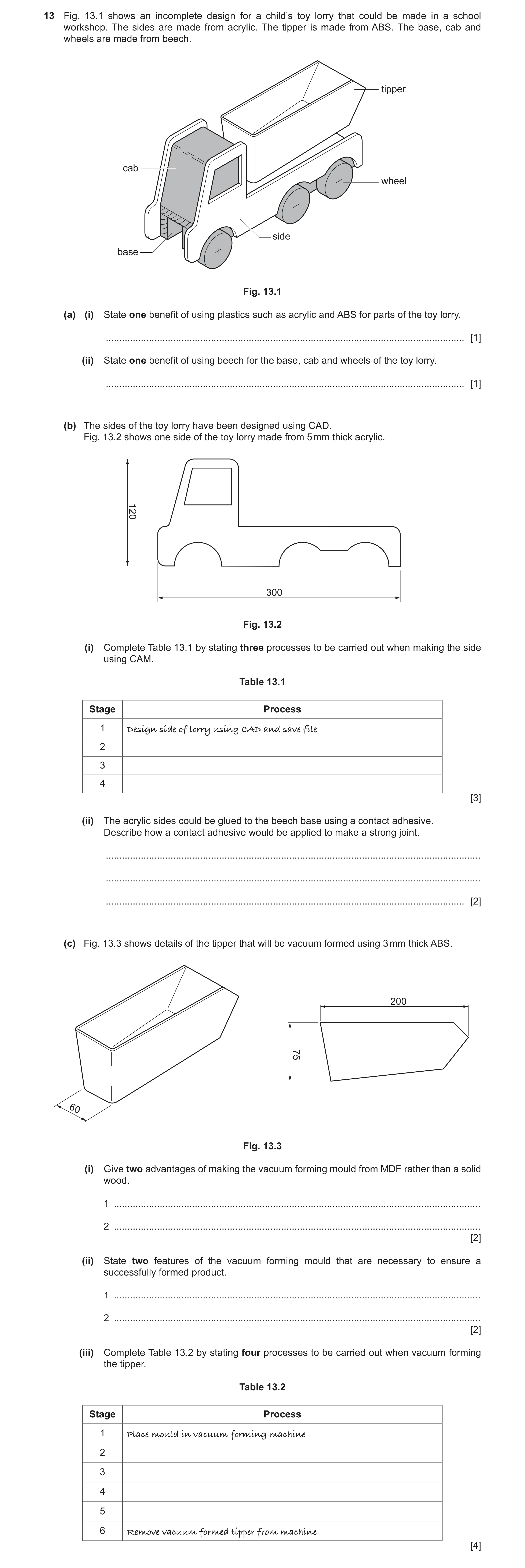 Question 81: Fig. 13.1 shows an incomplete design for a child’s toy lorry that could be made in a school workshop. The sides are made from acrylic. The …