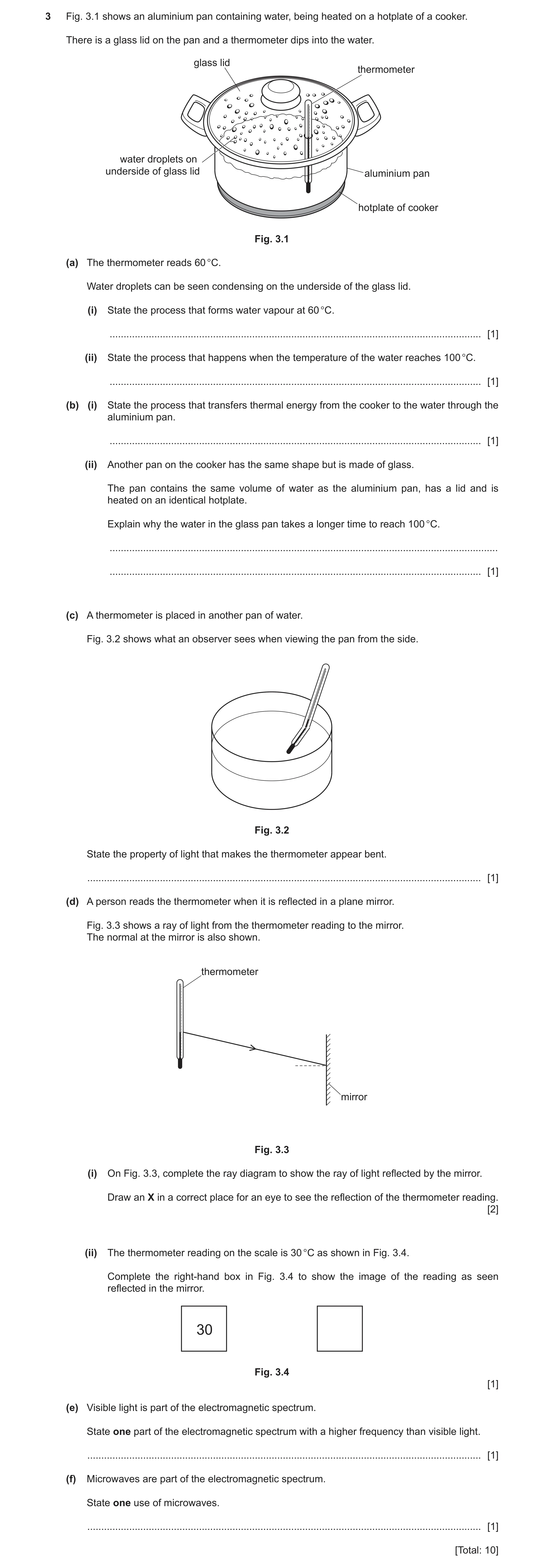 Question 16: Fig. 3.1 shows an aluminium pan containing water, being heated on a hotplate of a cooker. There is a glass lid on the pan and a thermometer…
