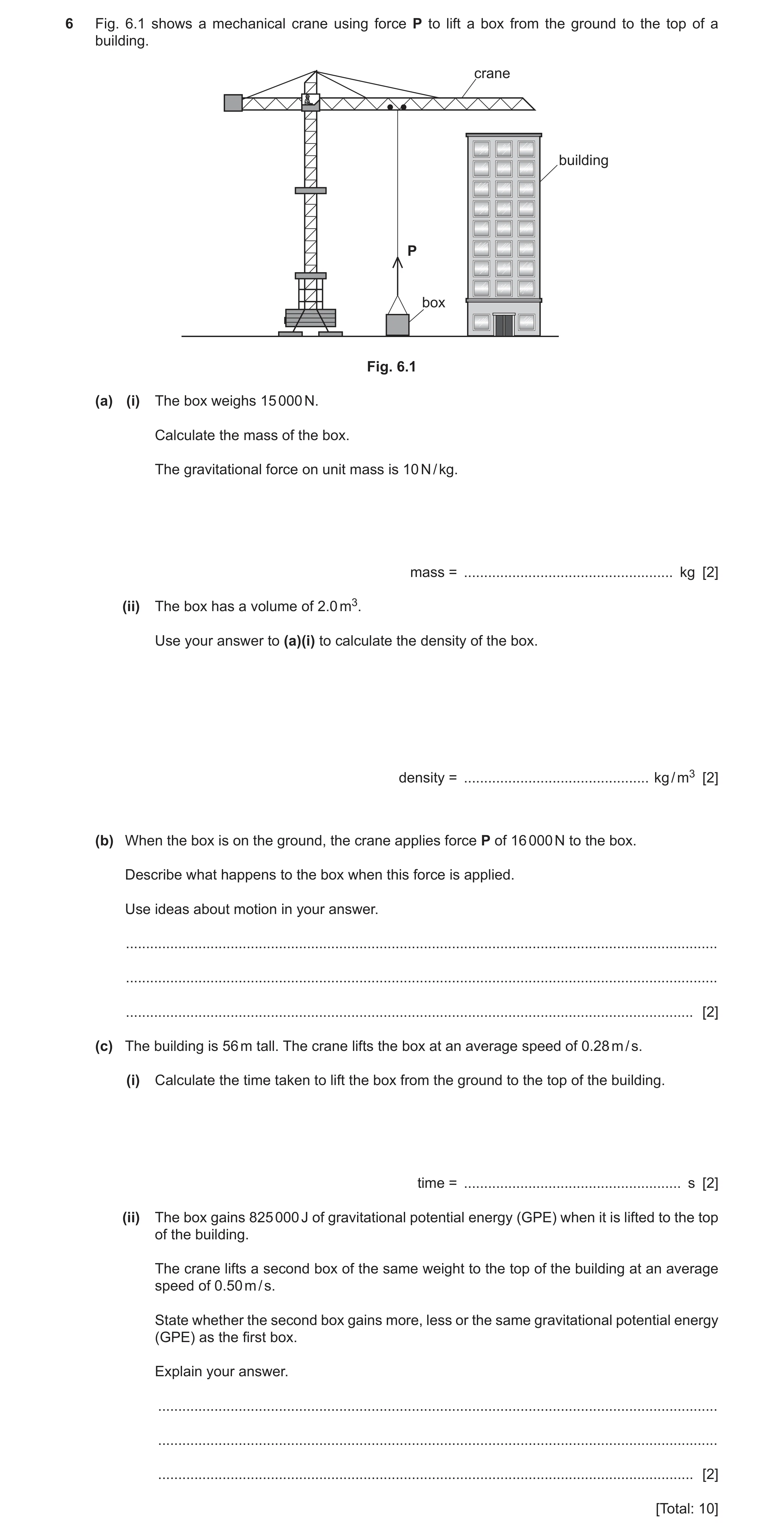 Question 42: Fig. 6.1 shows a mechanical crane using force P to lift a box from the ground to the top of a building. crane building P box Fig. 6.1 (a) (…