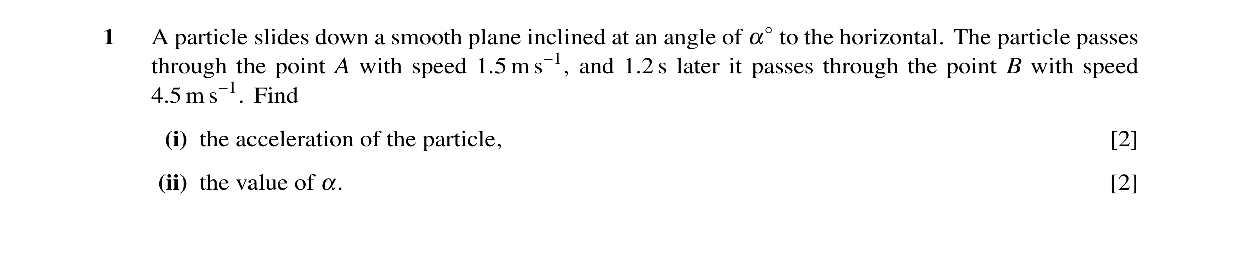 Question 17: A particle slides down a smooth plane inclined at an angle of α◦to the horizontal. The particle passes through the point A with speed 1.5 m…