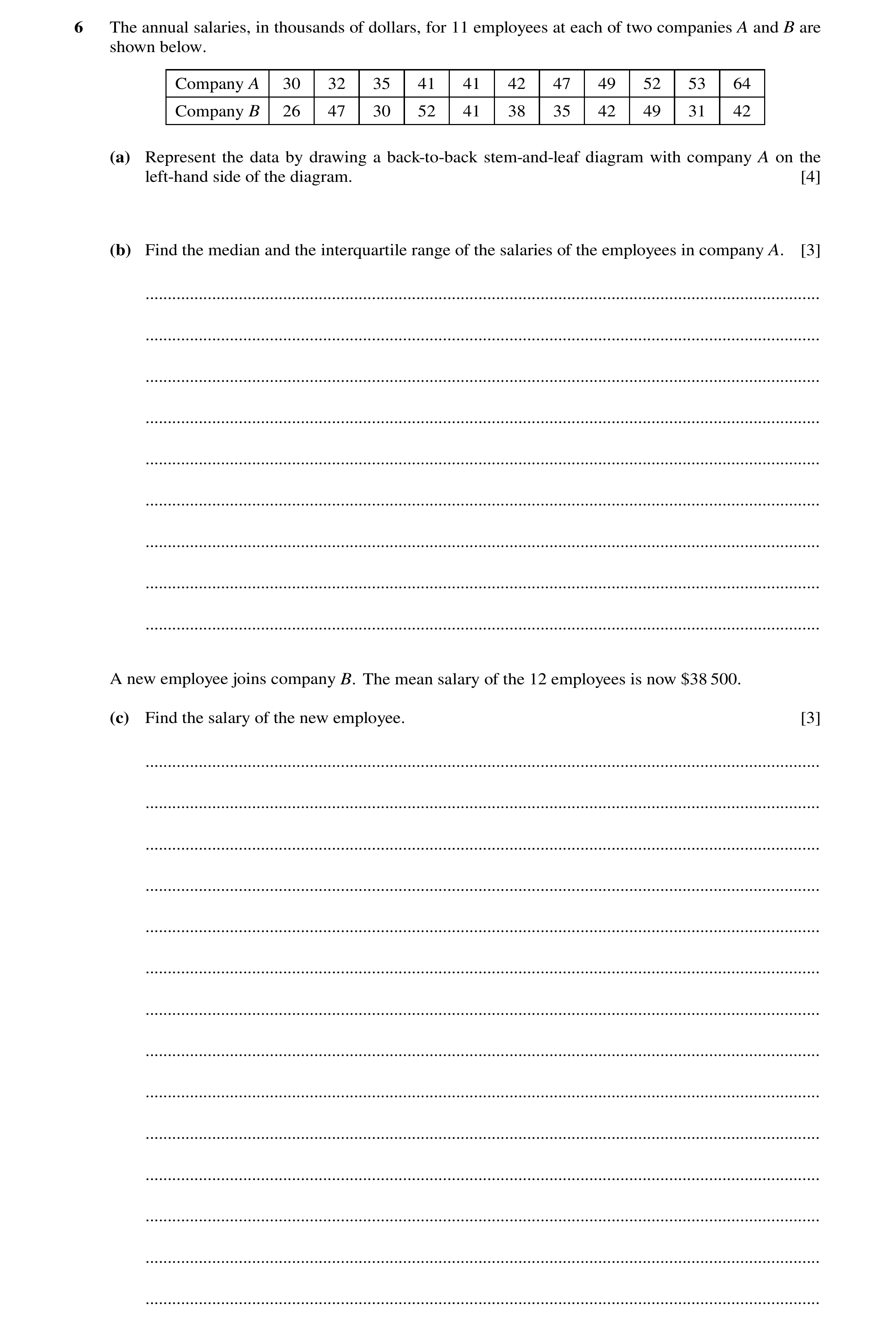 Question 4: The annual salaries, in thousands of dollars, for 11 employees at each of two companies A and B are shown below. Company A 30 32 35 41 41 4…