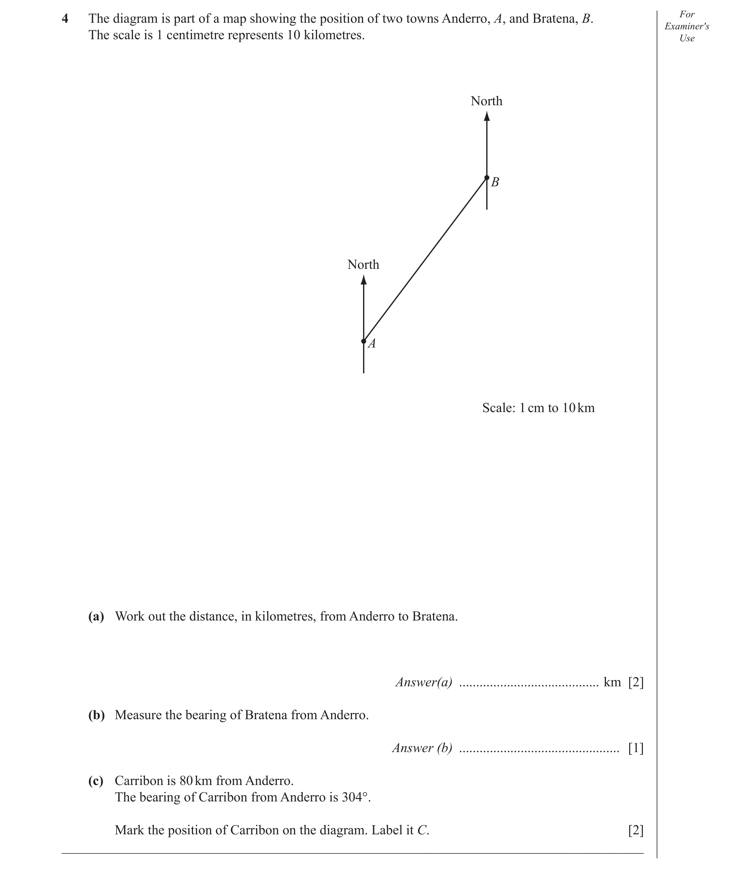 Question 9: The diagram is part of a map showing the position of two towns Anderro, A, and Bratena, B. For Examiner′s The scale is 1 centimetre represe…