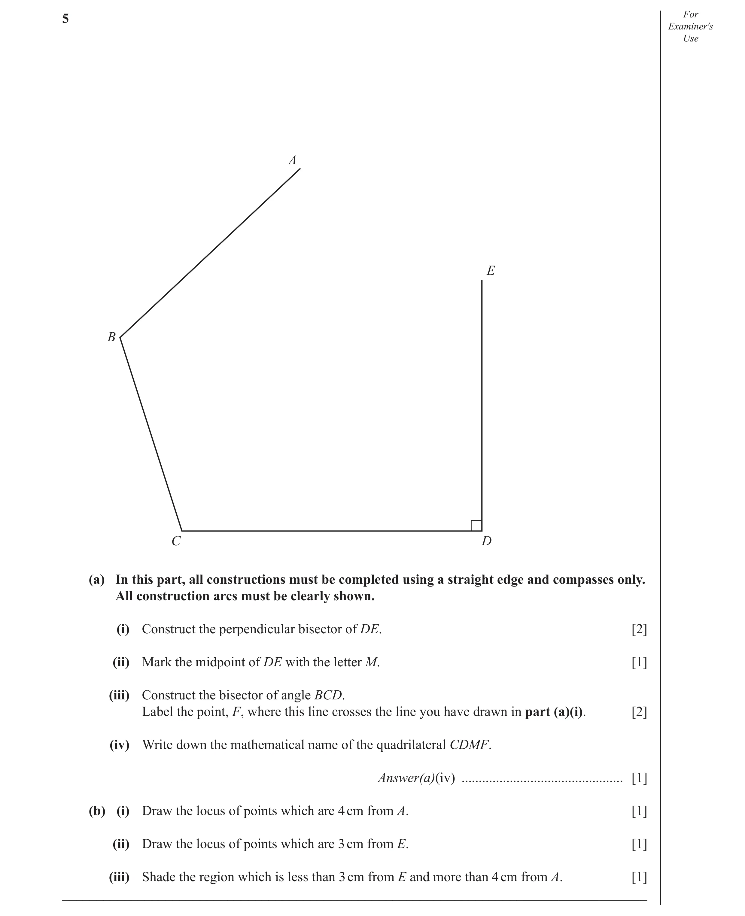 Question 11: For Examiner′s Use A E B C D (a) In this part, all constructions must be completed using a straight edge and compasses only. All constructi…