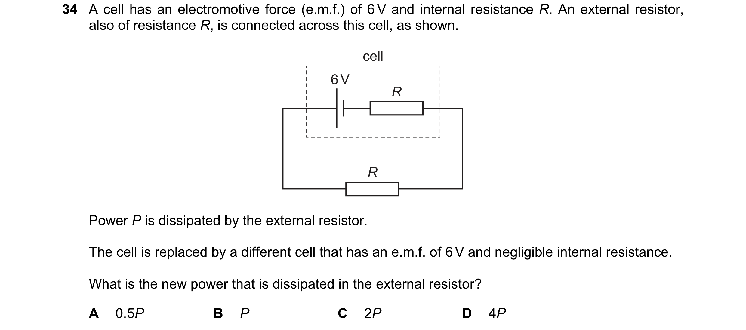 Question 176: A cell has an electromotive force (e.m.f.) of 6 V and internal resistance R. An external resistor, also of resistance R, is connected acros…