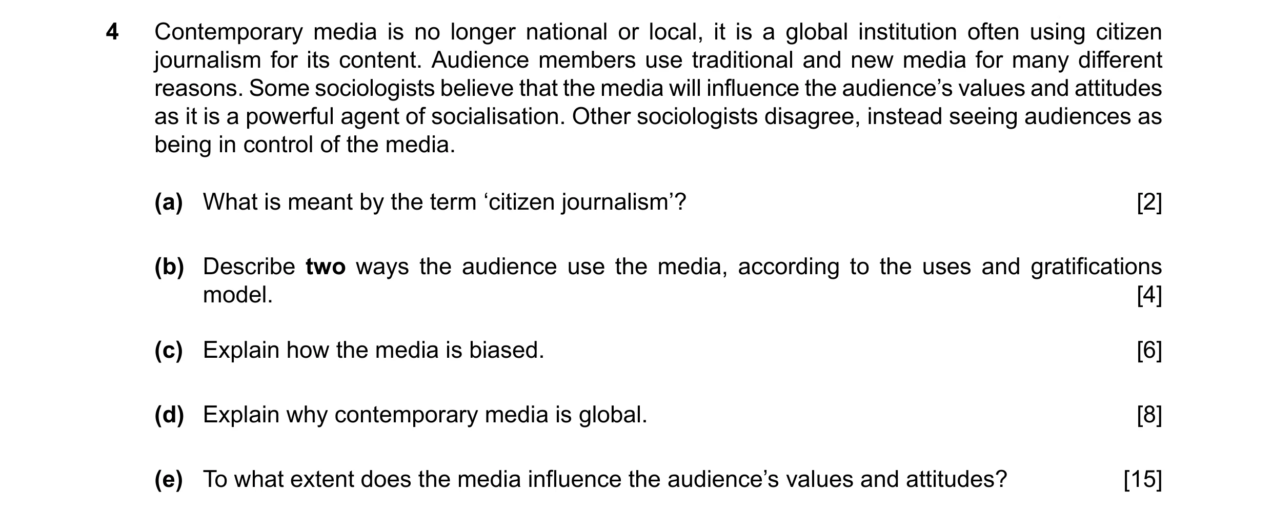 Question 36: Contemporary media is no longer national or local, it is a global institution often using citizen journalism for its content. Audience memb…