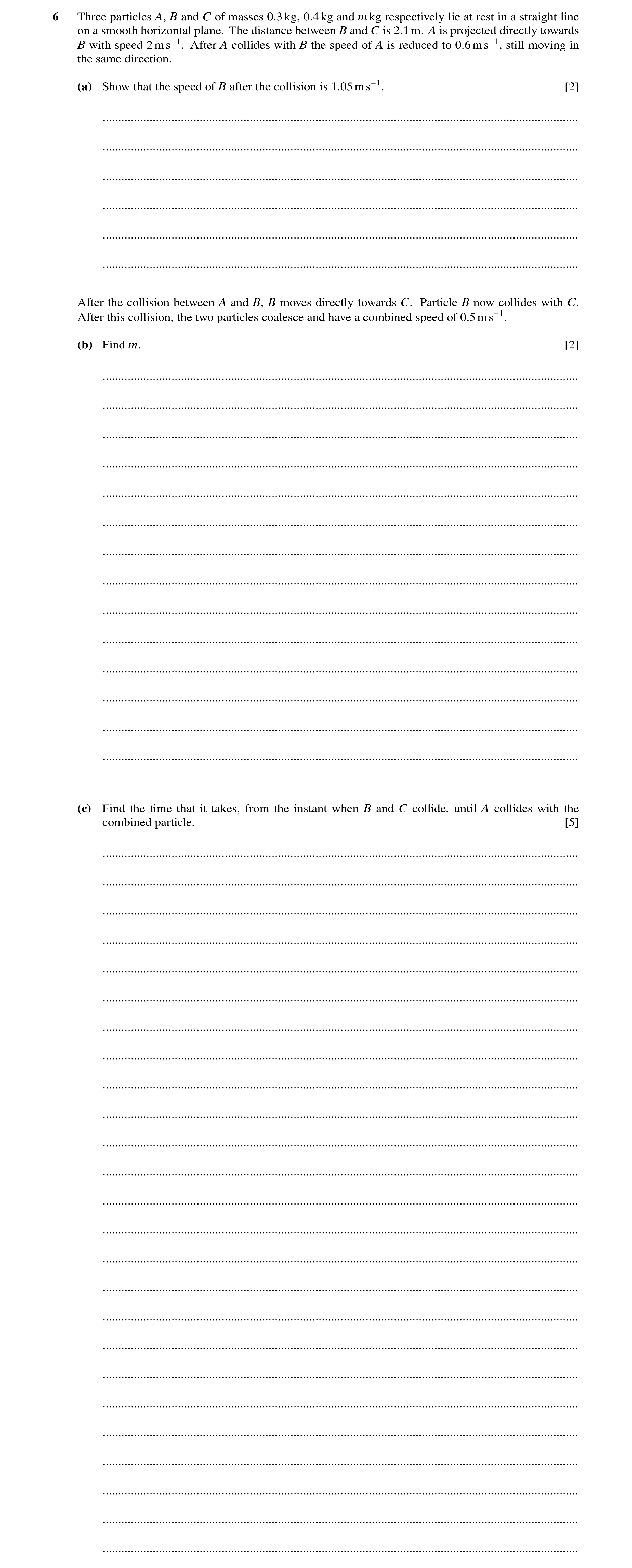 Question 292: Three particles A, B and C of masses 0.3kg, 0.4kg and mkg respectively lie at rest in a straight line on a smooth horizontal plane. The dis…