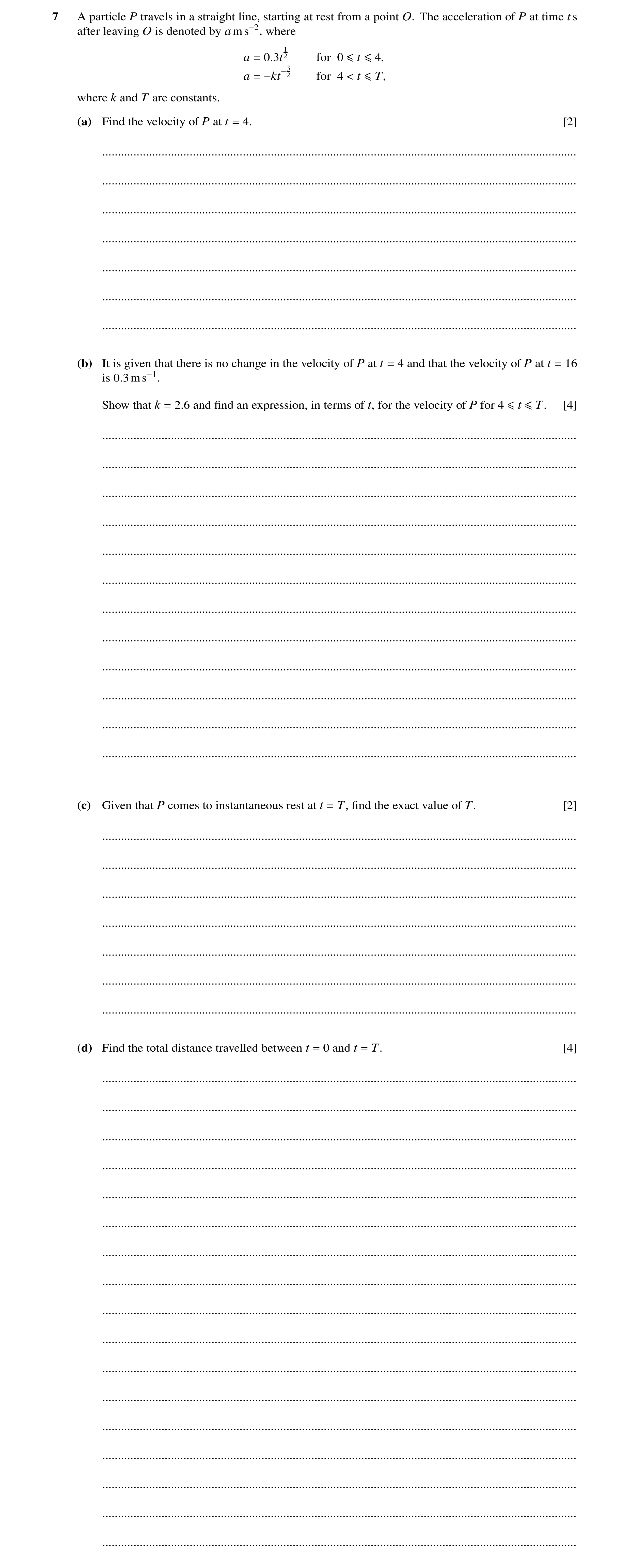 Question 12: A particle P travels in a straight line, starting at rest from a point O. The acceleration of P at time t s after leaving O is denoted by a…