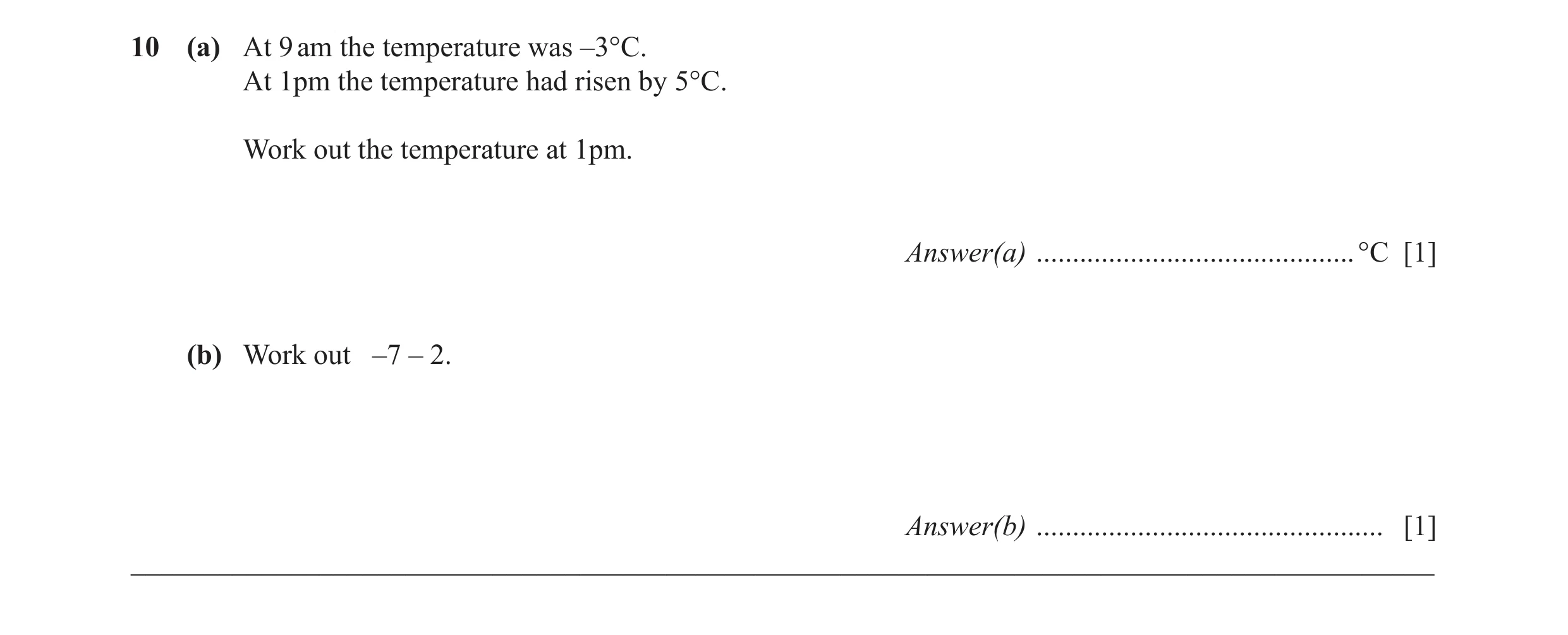 Question 45: (a) At 9 am the temperature was –3°C. At 1pm the temperature had risen by 5°C. Work out the temperature at 1pm. Answer(a) .................…
