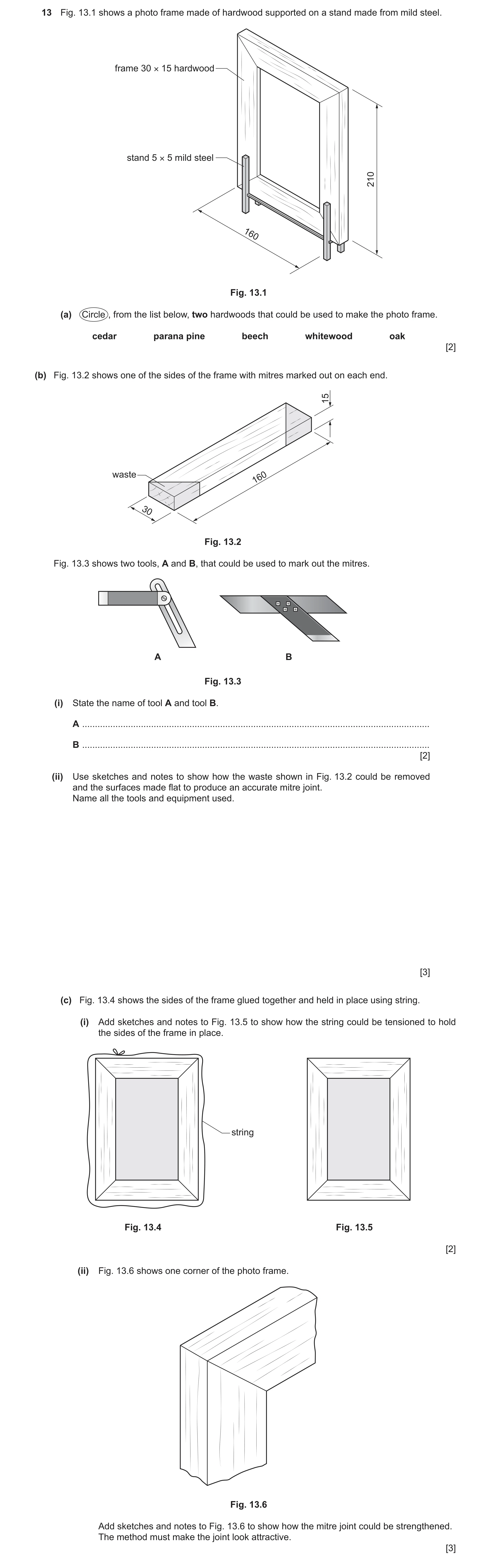 Question 417: Fig. 13.1 shows a photo frame made of hardwood supported on a stand made from mild steel. frame 30 × 15 hardwood stand 5 × 5 mild steel 210…