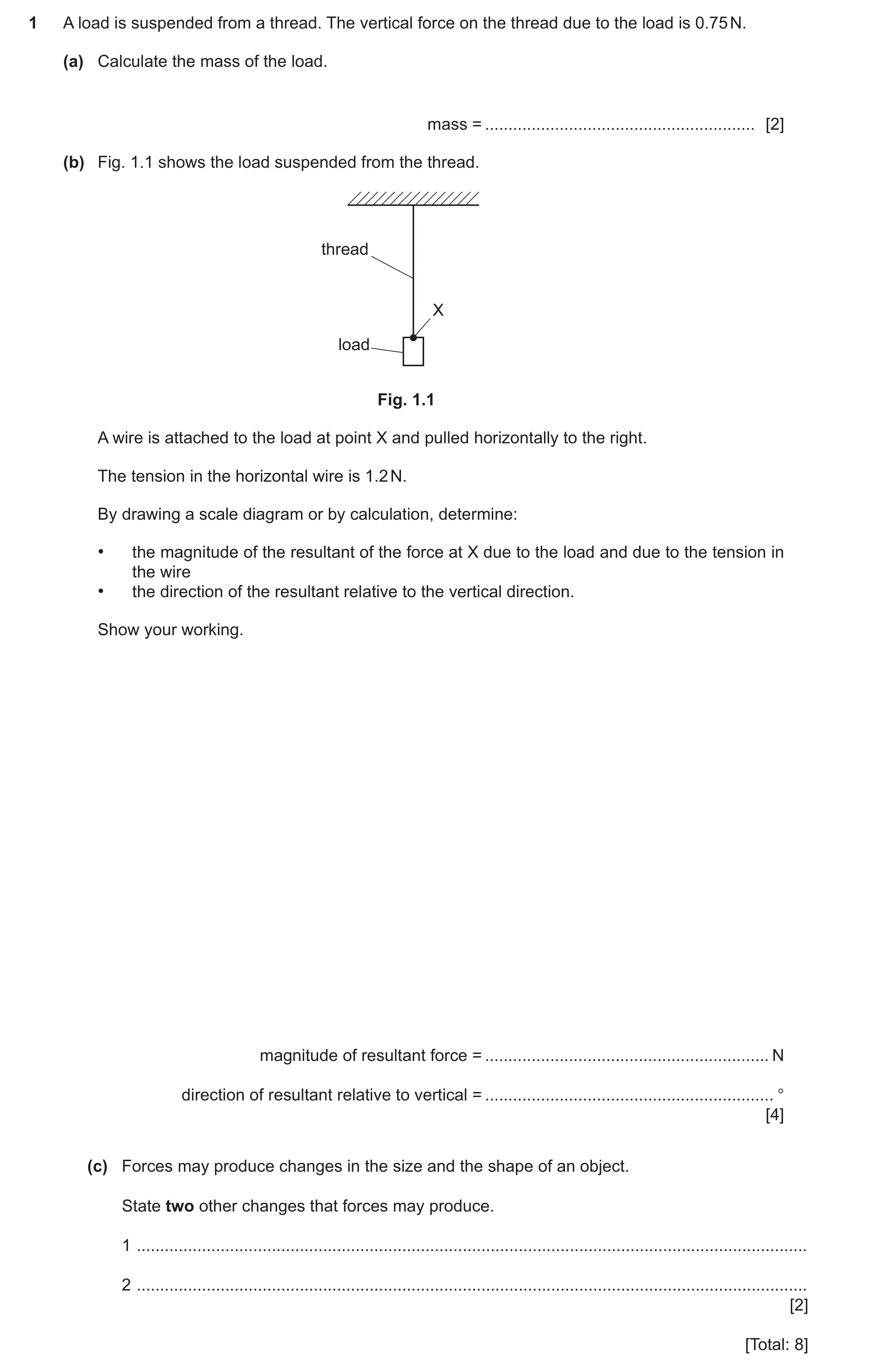 Question 50: A load is suspended from a thread. The vertical force on the thread due to the load is 0.75 N. (a) Calculate the mass of the load. mass = .…