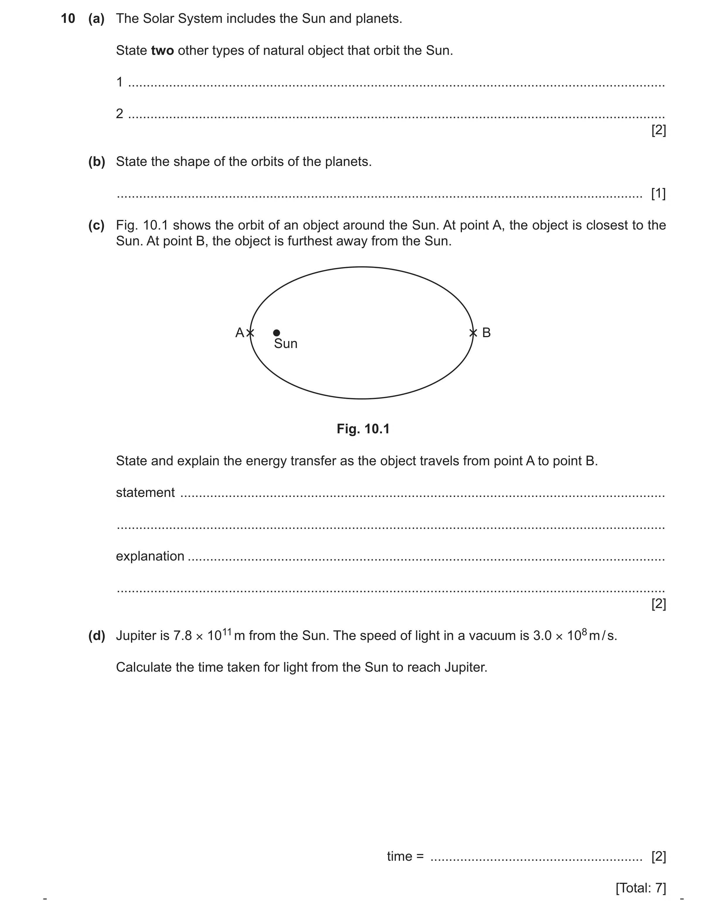 Question 51: (a) The Solar System includes the Sun and planets. State two other types of natural object that orbit the Sun. 1 ..........................…