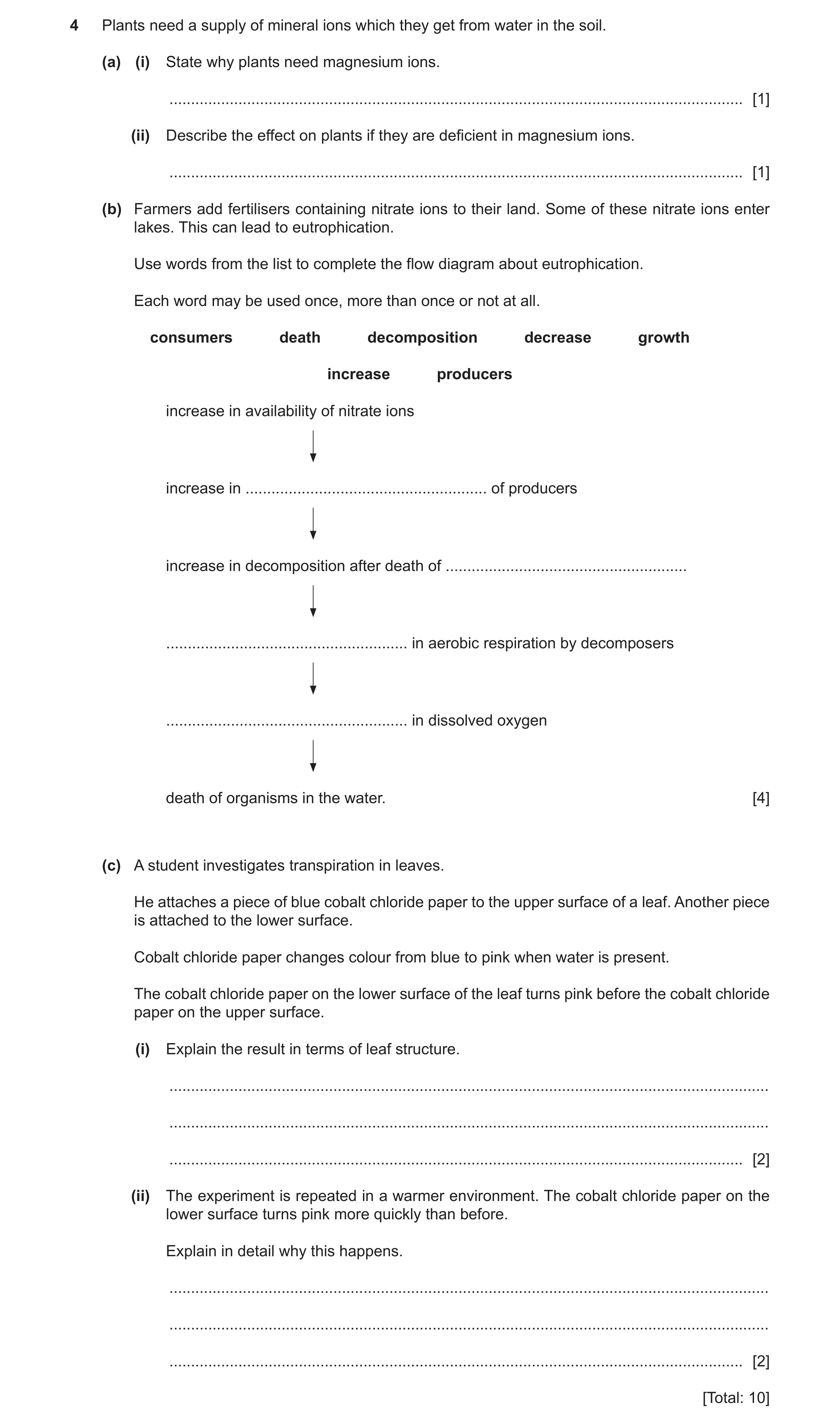 Question 4: Plants need a supply of mineral ions which they get from water in the soil. (a) (i) State why plants need magnesium ions. .................…