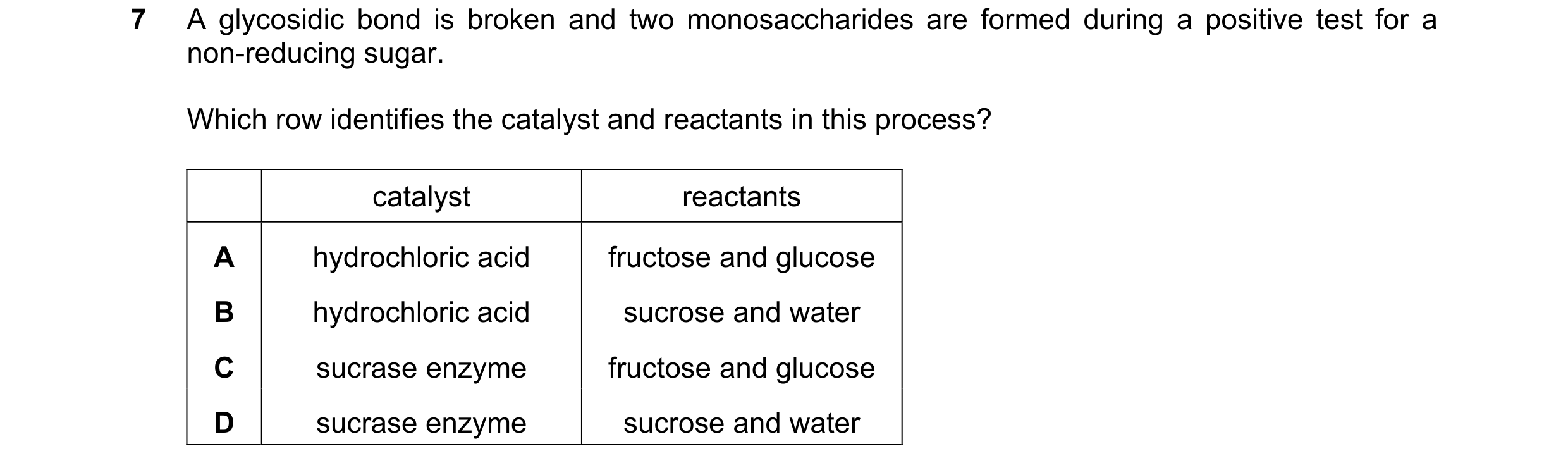 Question 51: A glycosidic bond is broken and two monosaccharides are formed during a positive test for a non-reducing sugar. Which row identifies the ca…