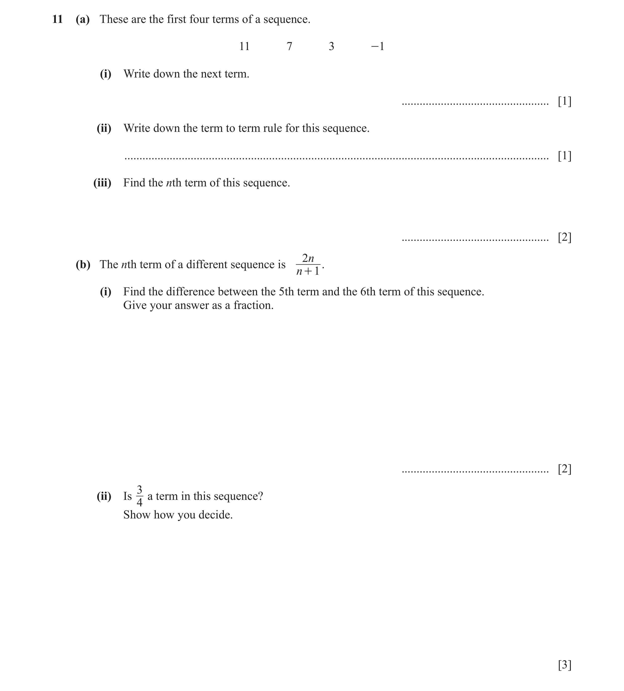 Question 14: (a) These are the first four terms of a sequence. 11 7 3 -1 (i) Write down the next term. .................................................…