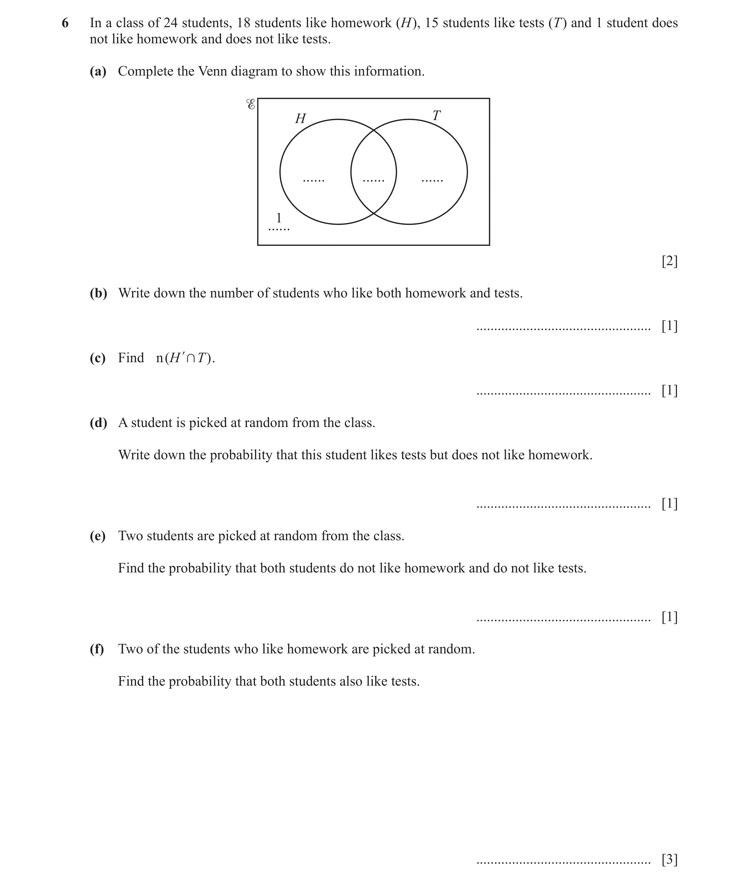 Question 9: In a class of 24 students, 18 students like homework (H ), 15 students like tests (T ) and 1 student does not like homework and does not li…