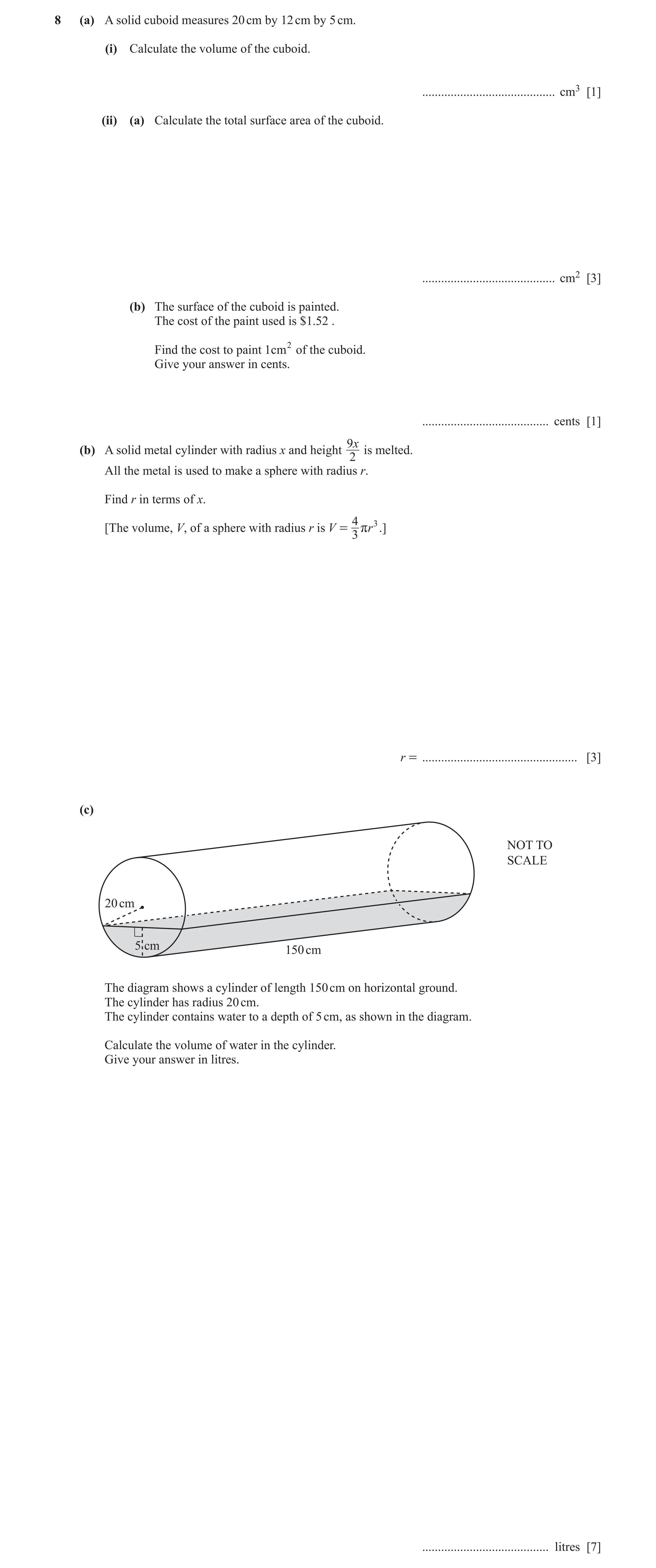Question 9: (a) A solid cuboid measures 20 cm by 12 cm by 5 cm. (i) Calculate the volume of the cuboid. .......................................... cm3 …