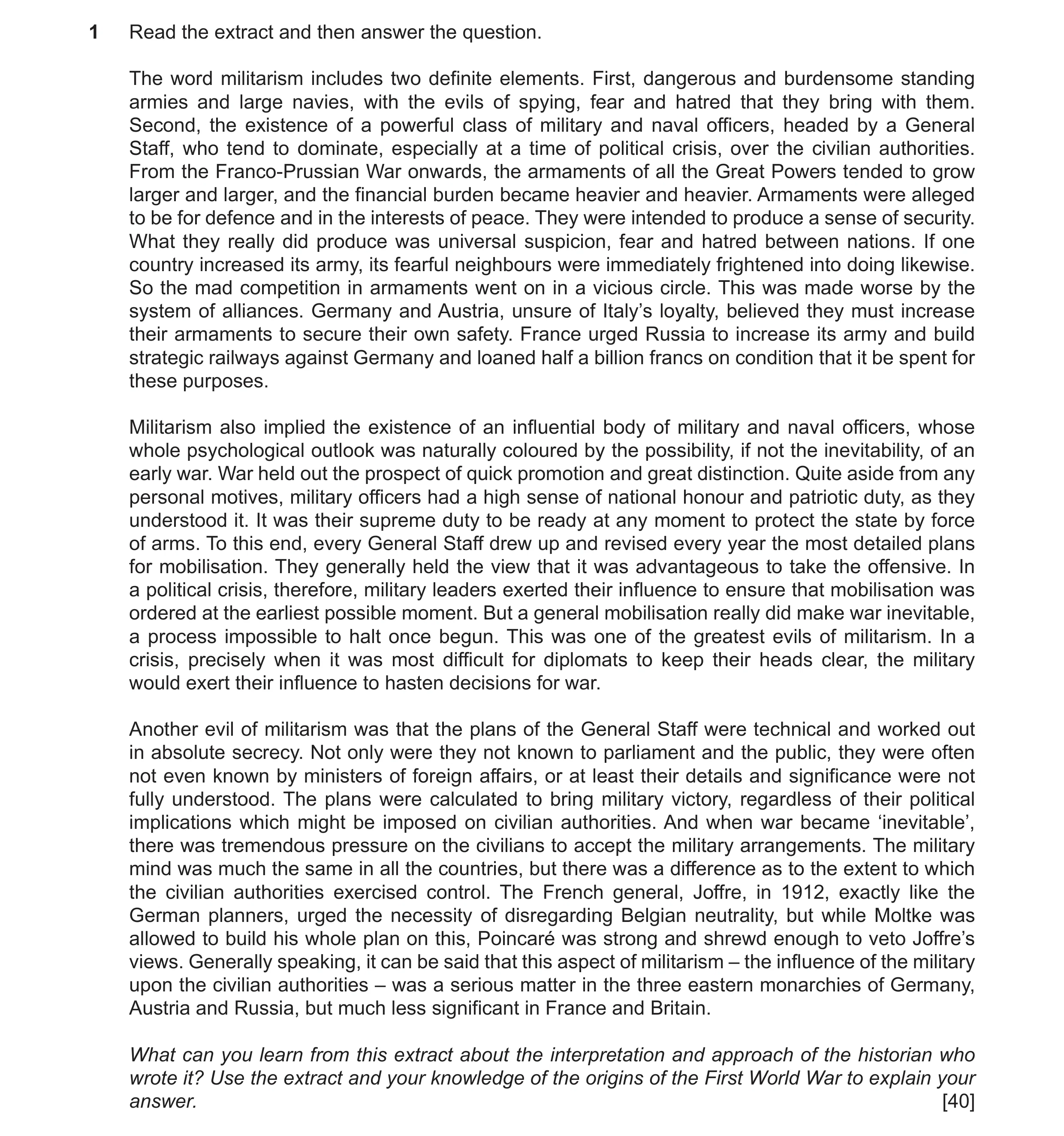 Question 37: Read the extract and then answer the question. The word militarism includes two definite elements. First, dangerous and burdensome standing…