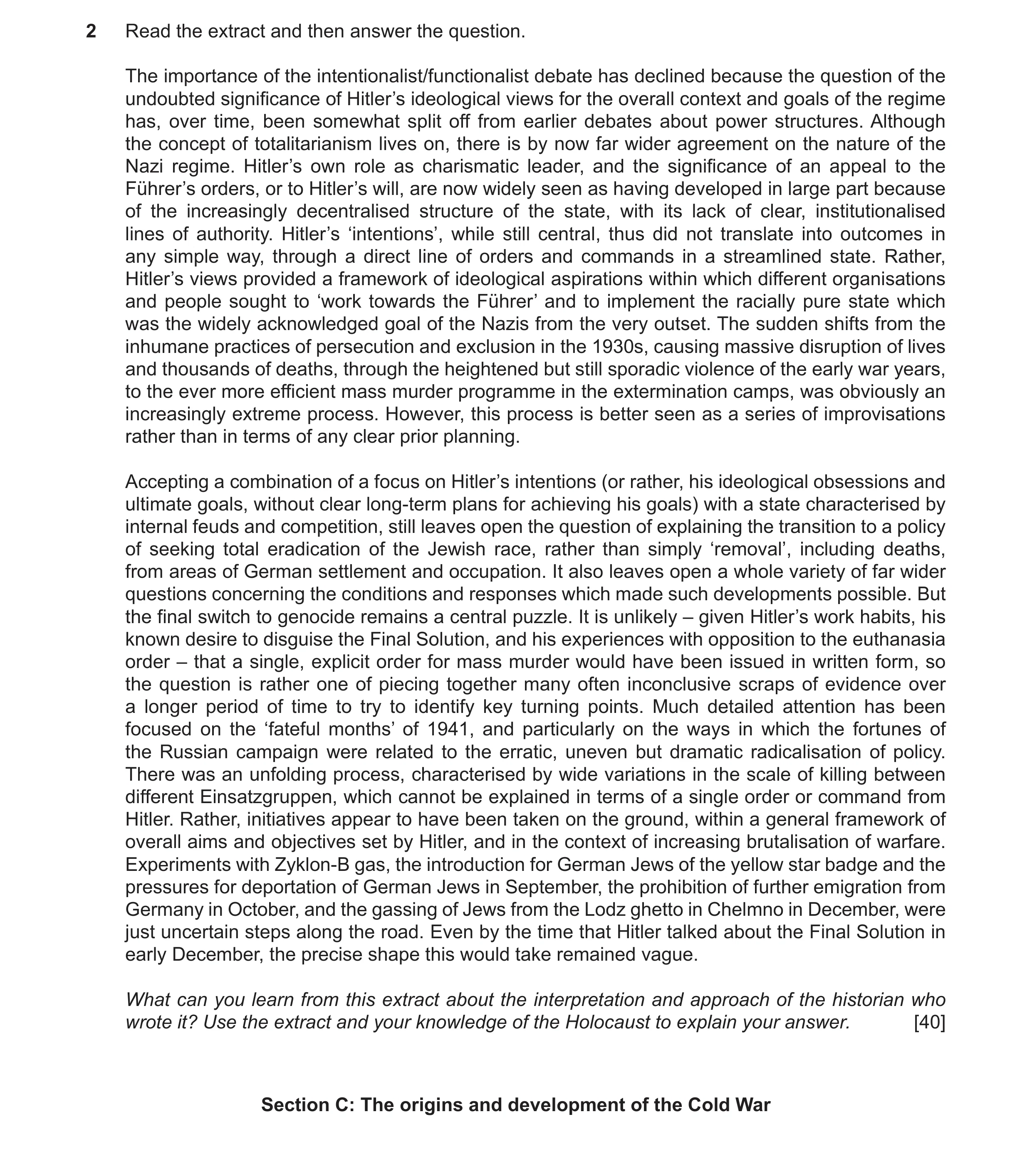 Question 38: Read the extract and then answer the question. The importance of the intentionalist/functionalist debate has declined because the question …