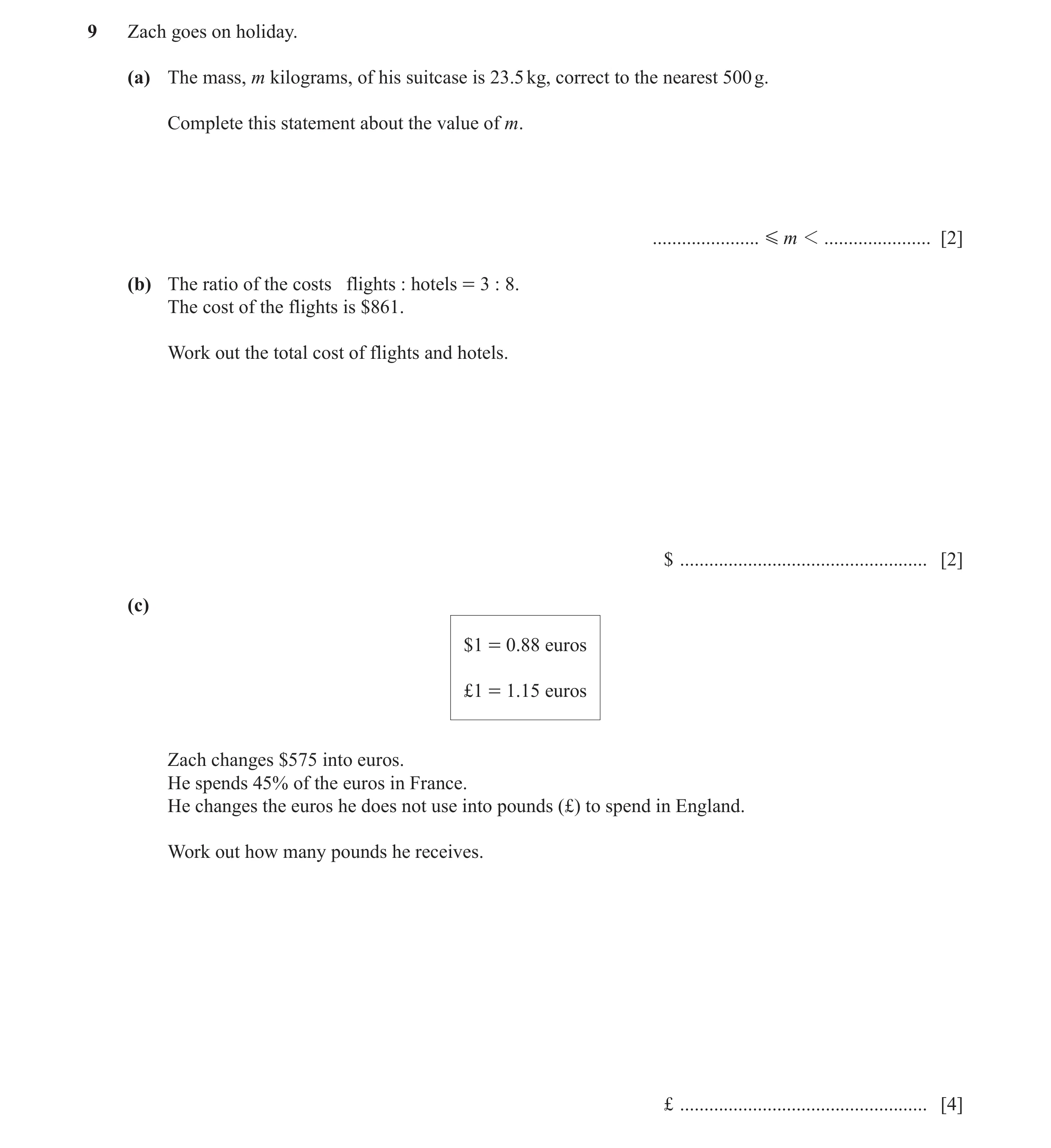 Question 2: Zach goes on holiday. (a) The mass, m kilograms, of his suitcase is 23.5 kg, correct to the nearest 500 g. Complete this statement about th…