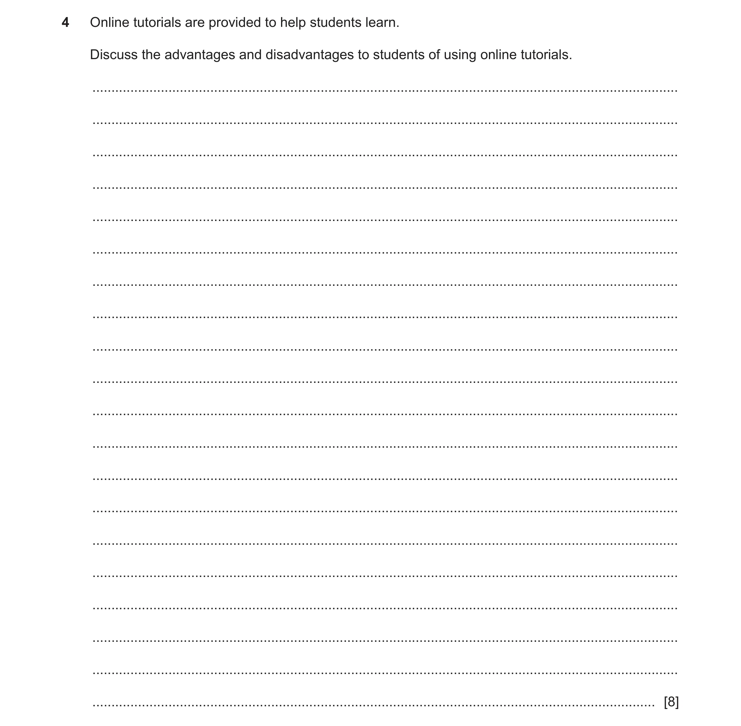 Question 8: Online tutorials are provided to help students learn. Discuss the advantages and disadvantages to students of using online tutorials. .....…