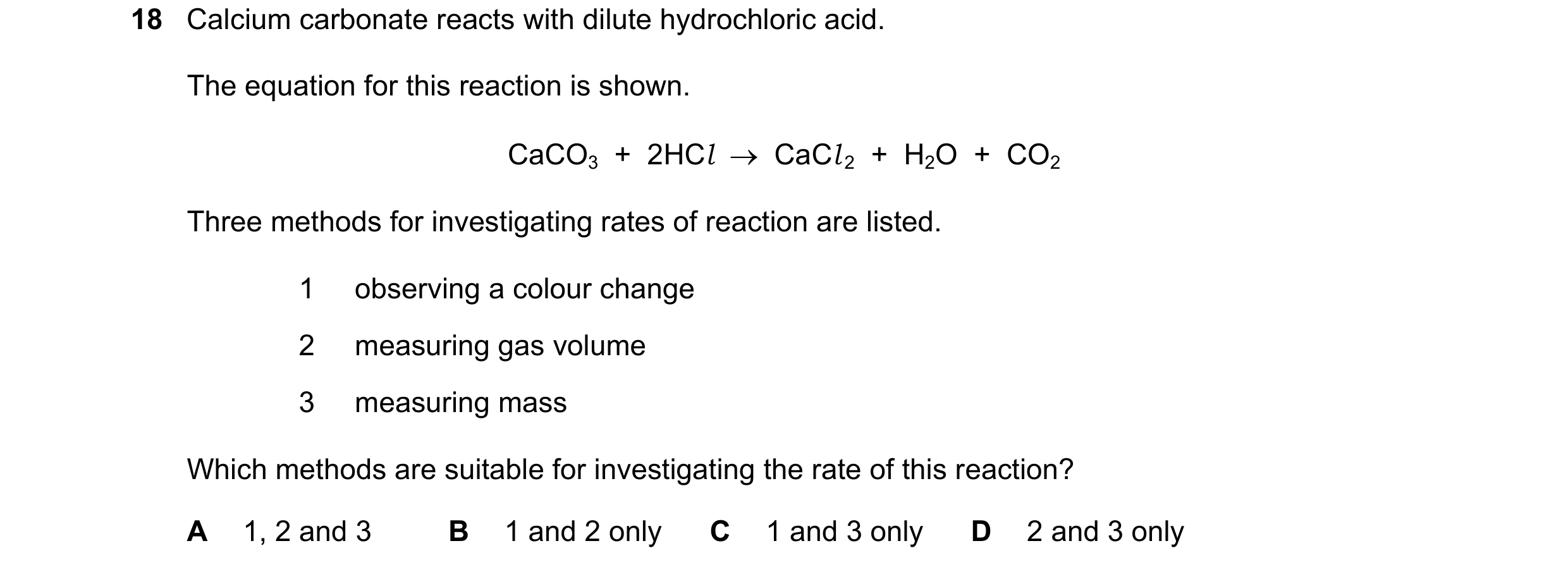 Question 8: Calcium carbonate reacts with dilute hydrochloric acid. The equation for this reaction is shown. CaCO3 + 2HCl CaCl 2 + H2O + CO2 …