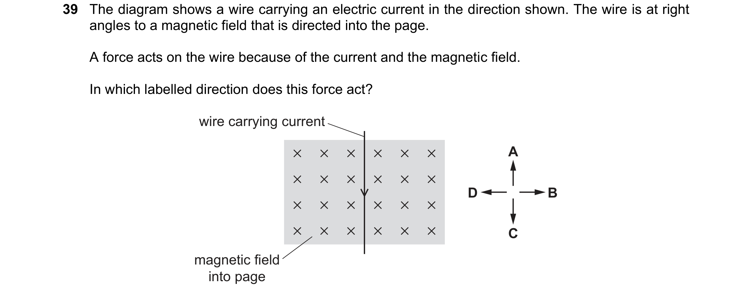 Question 24: The diagram shows a wire carrying an electric current in the direction shown. The wire is at right angles to a magnetic field that is direc…