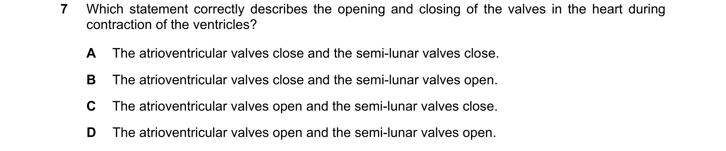 Question 6: Which statement correctly describes the opening and closing of the valves in the heart during contraction of the ventricles? A The atrioven…